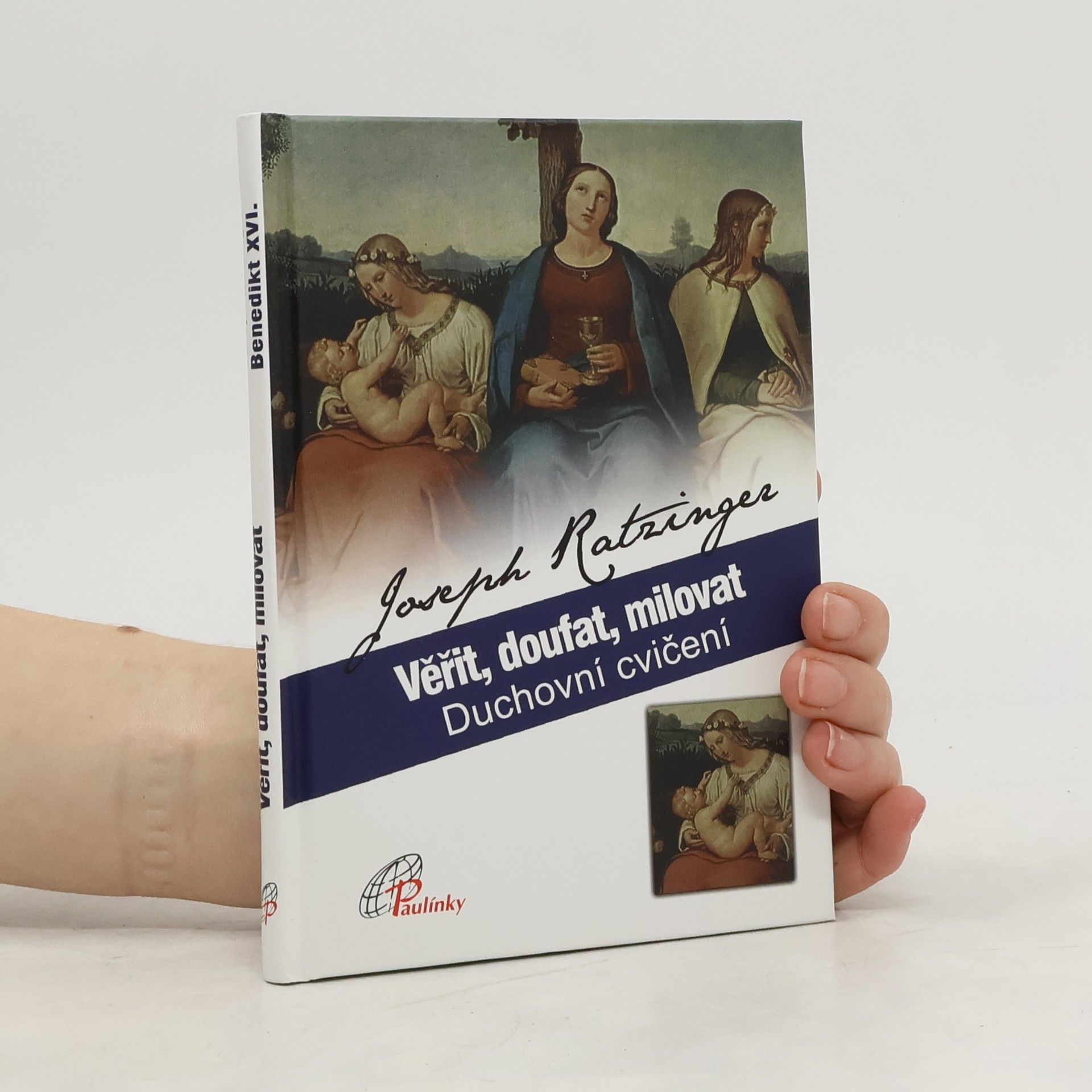 Joseph Ratzinger Věřit, doufat, milovat – Duchovní cvičení
