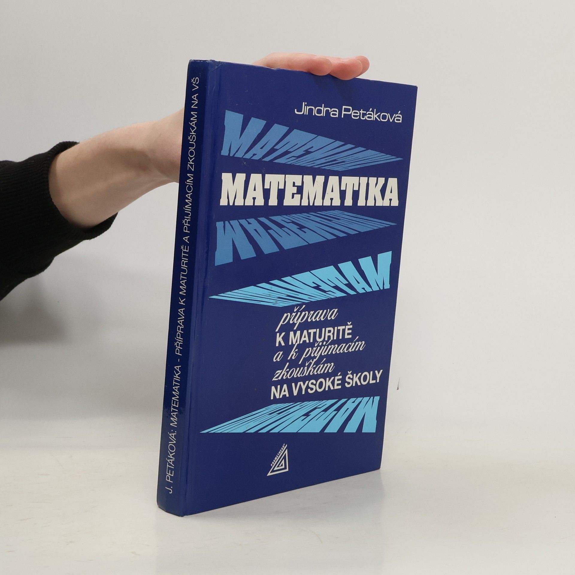 Petáková Jindra Matematika. Příprava k maturitě a k přijímacím zkouškám na vysoké školy