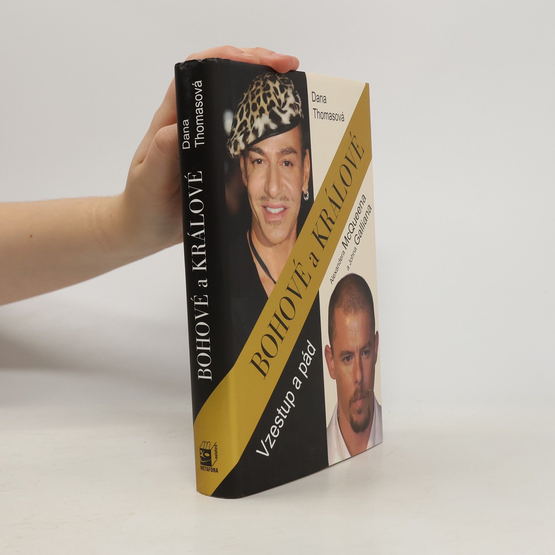 Bohové a králové : vzestup a pád Alexandera McQueena a Johna Galliana