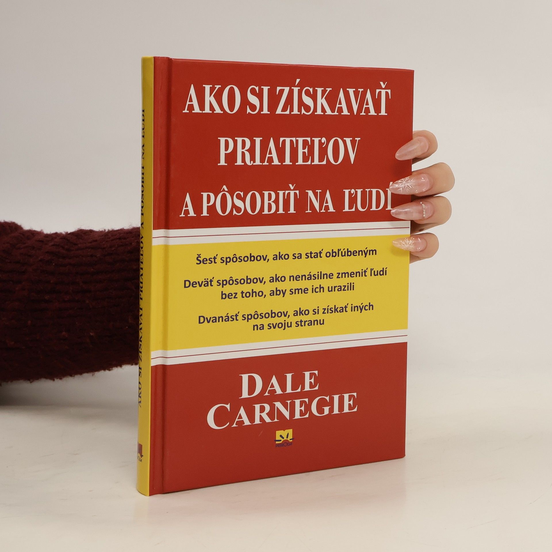 Dale Carnegie Ako si získavať priateľov a pôsobiť na ľudí