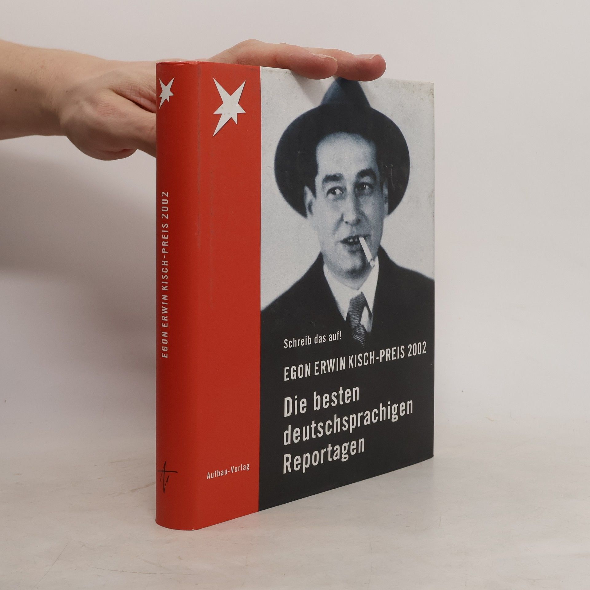 Kolektív autorov Egon Erwin Kisch- Preis 2002. Schreib das auf. Die besten deutschsprachigen Reportagen.