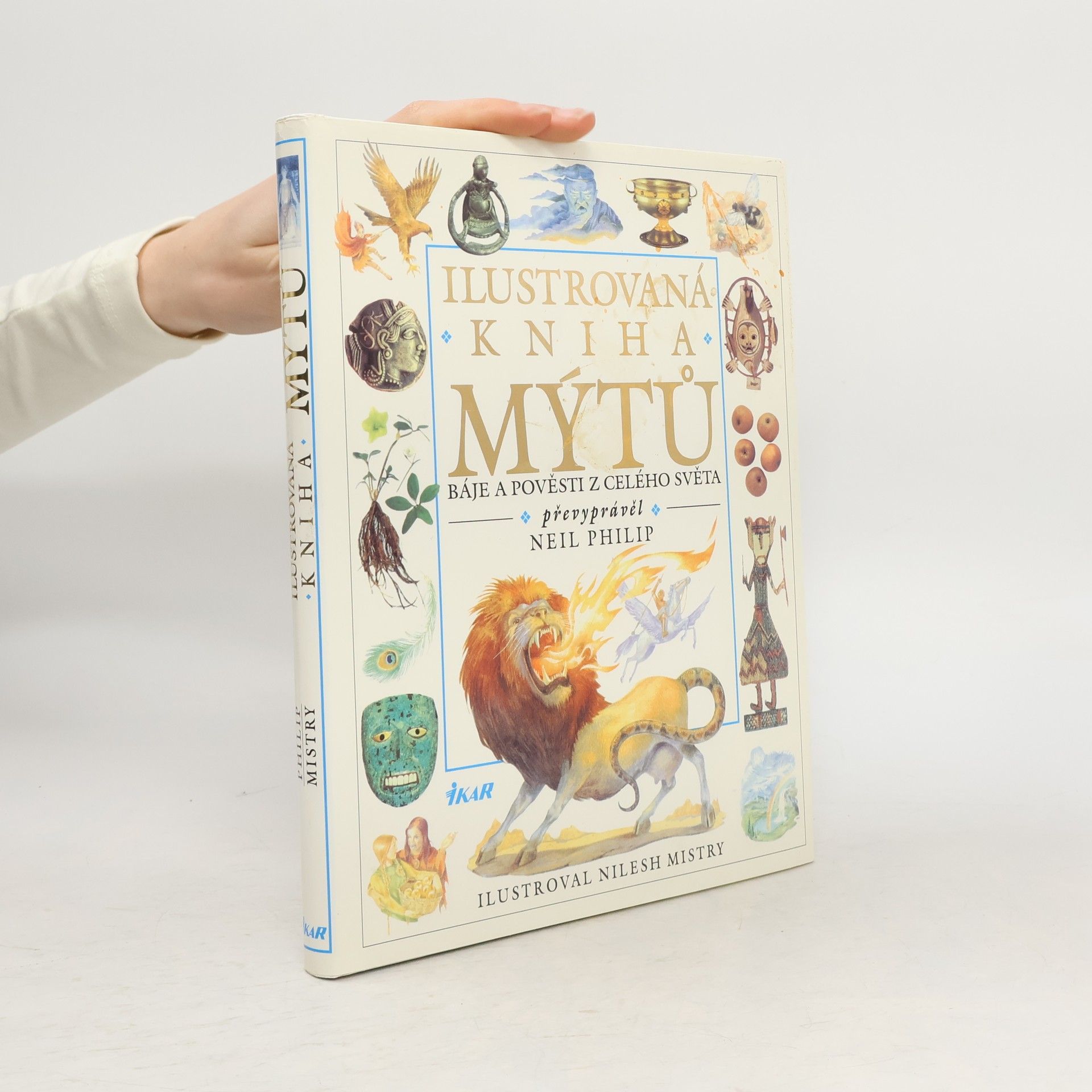Neil Philip Ilustrovaná kniha mýtů : báje a pověsti z celého světa