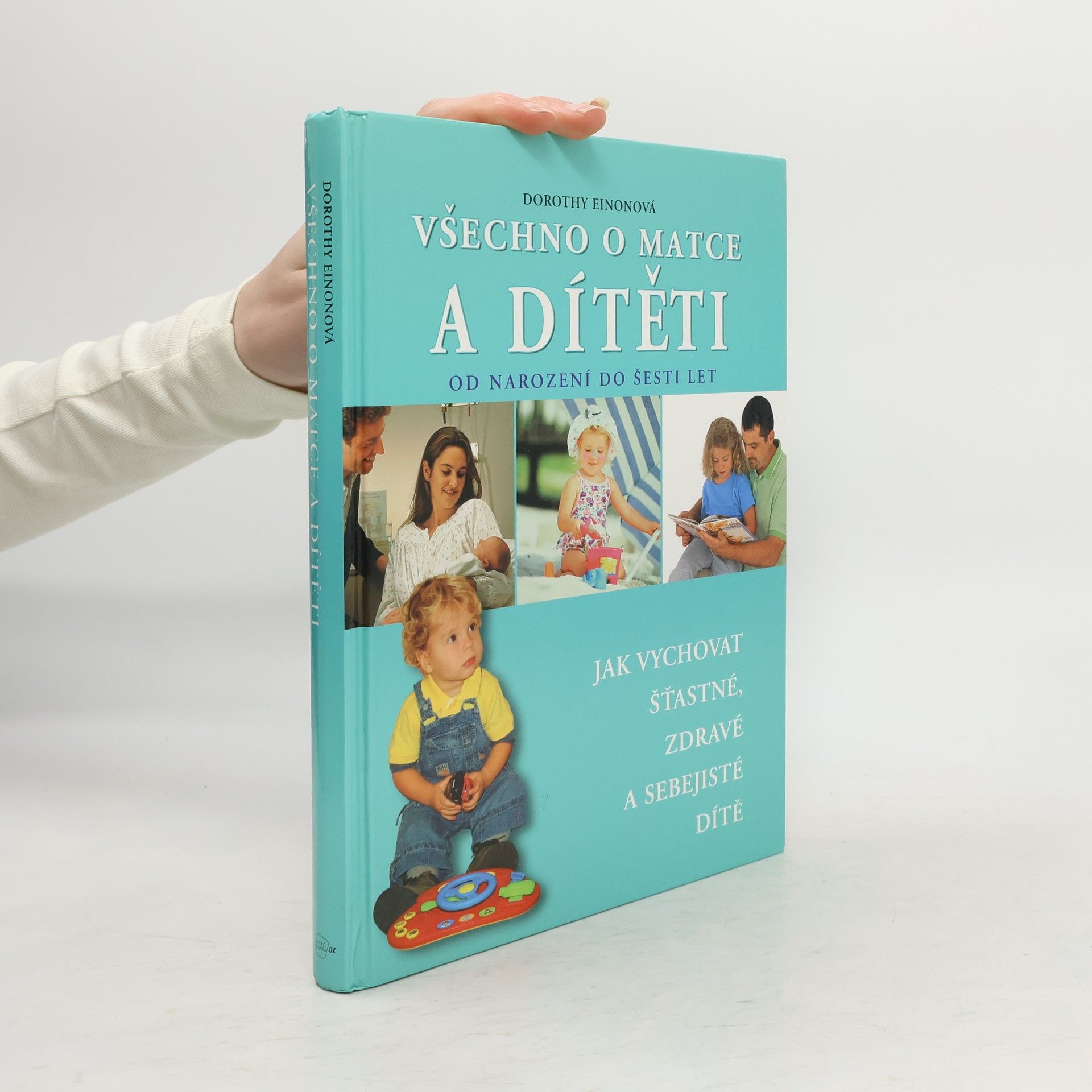 Dorothy Einon Všechno o matce a dítěti od narození do šesti let