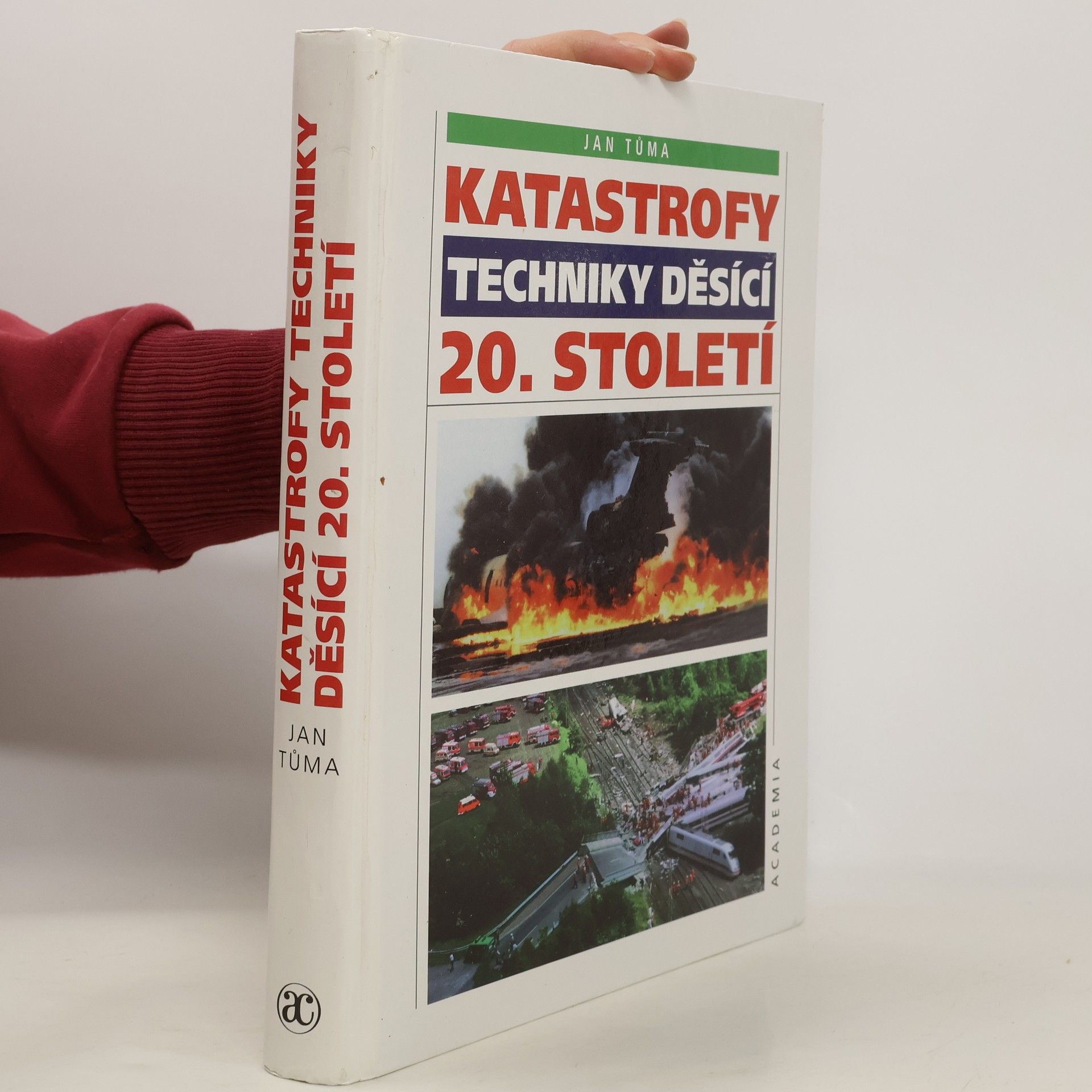 Jan Tůma Katastrofy techniky děsící 20. století