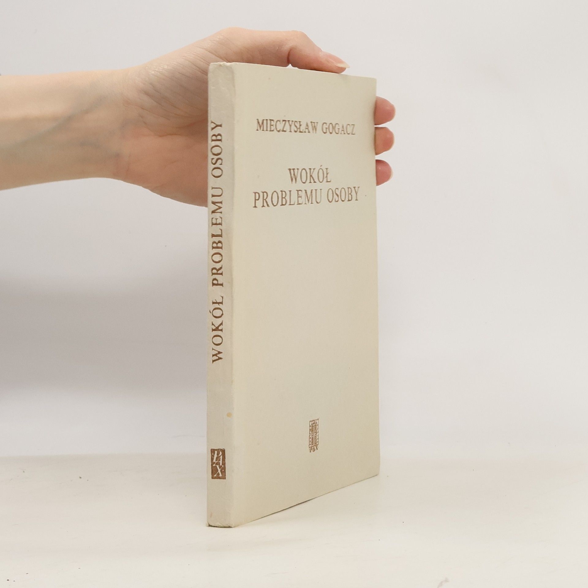 Mieczysław Gogacz Wokół problemu osoby