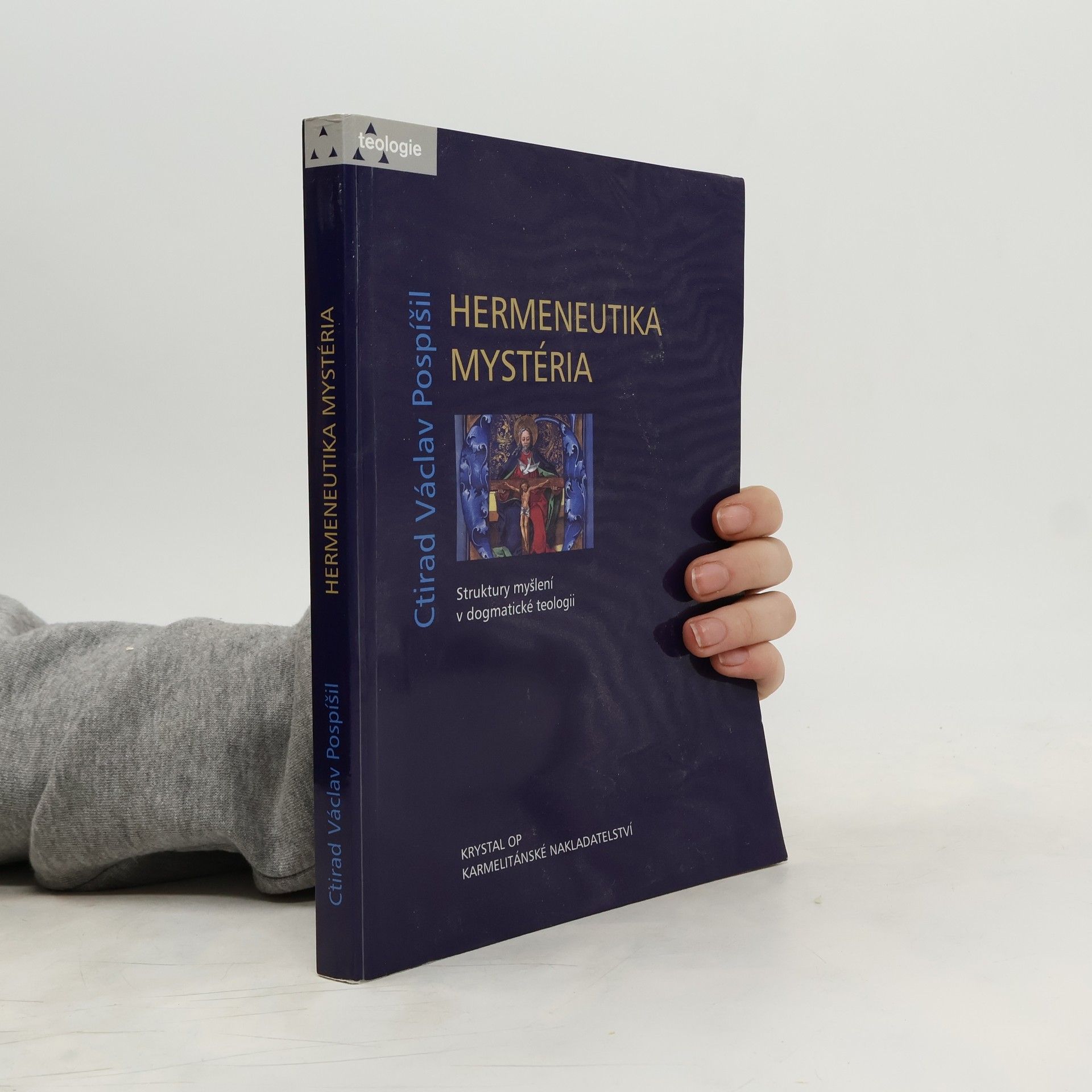 Ctirad Václav Pospíšil Hermeneutika mystéria: Struktury myšlení v dogmatické teologii
