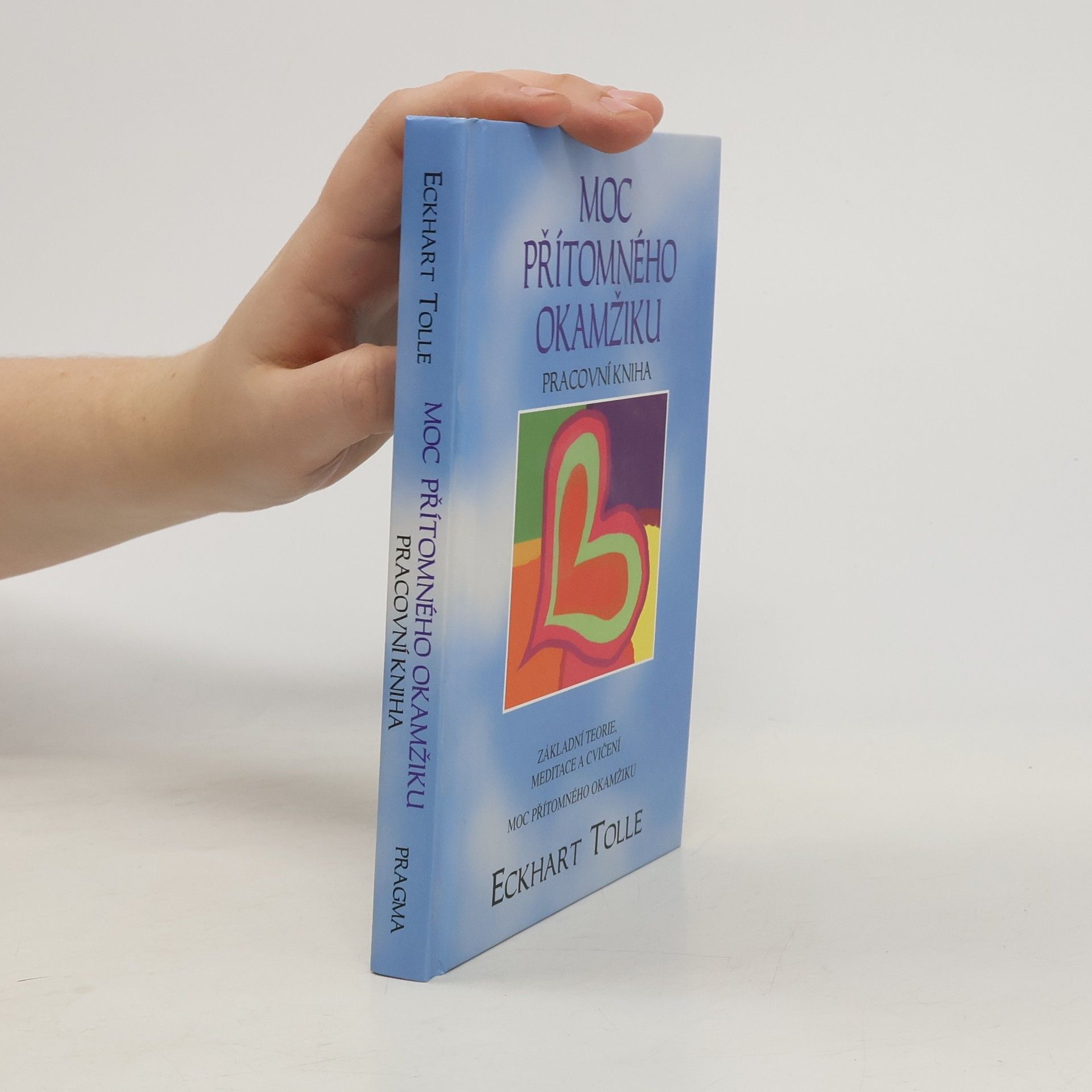 Eckhart Tolle Moc přítomného okamžiku. Pracovní kniha