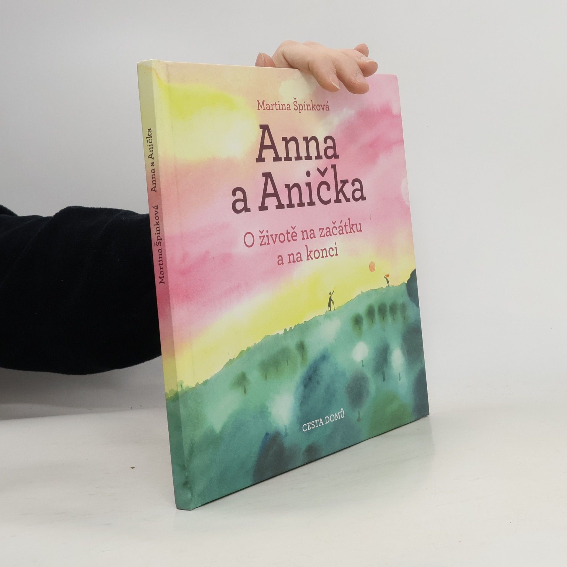 Martina Špinková Anna a Anička : o životě na začátku a na konci