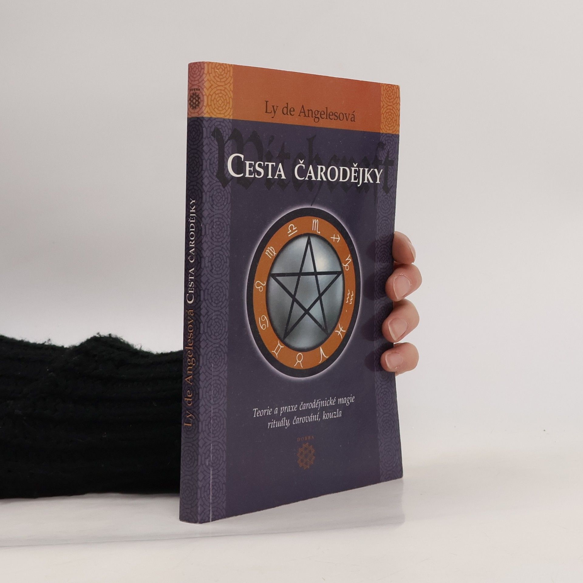 Ly De Angeles Cesta čarodějky. Teorie a praxe čarodějnické magie, rituály, čarování, kouzla