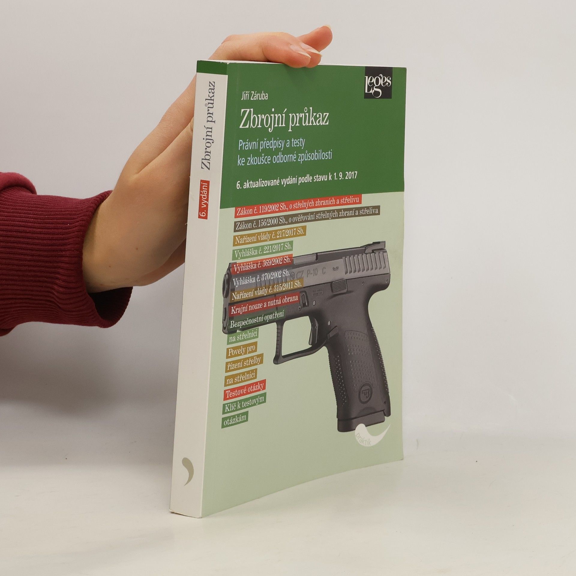 Jiří Záruba Zbrojní průkaz: Právní předpisy a testy ke zkoušce odborné způsobilosti: Právní stav ke dni 1. 9. 2017