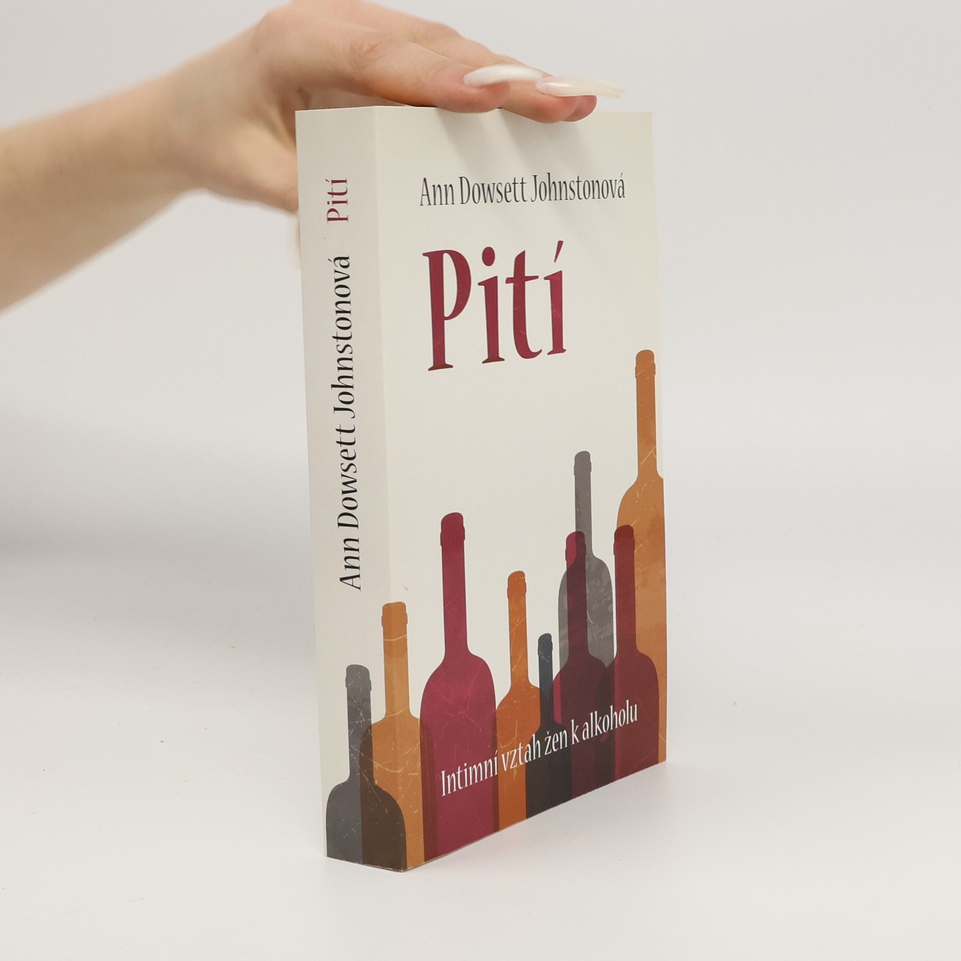 Ann Dowsett Johnston Pití : intimní vztah žen k alkoholu