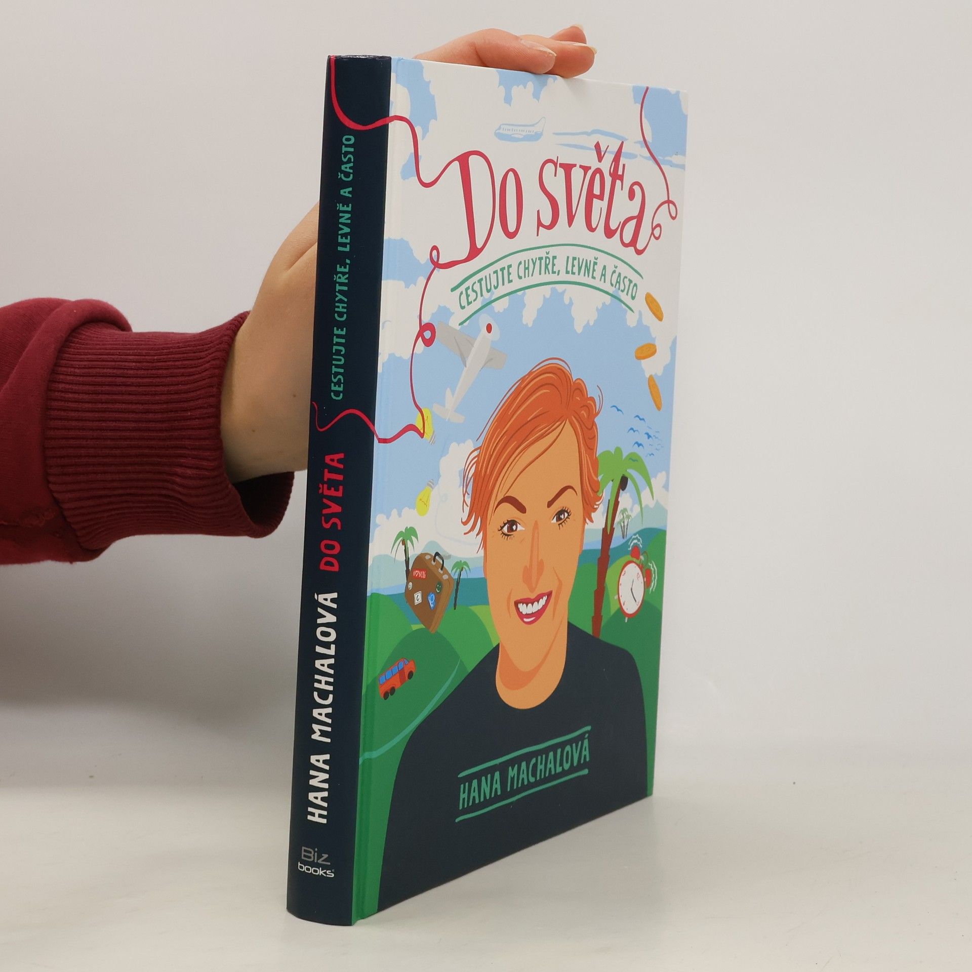 Hana Machalová Do světa. Cestujte chytře, levně a často