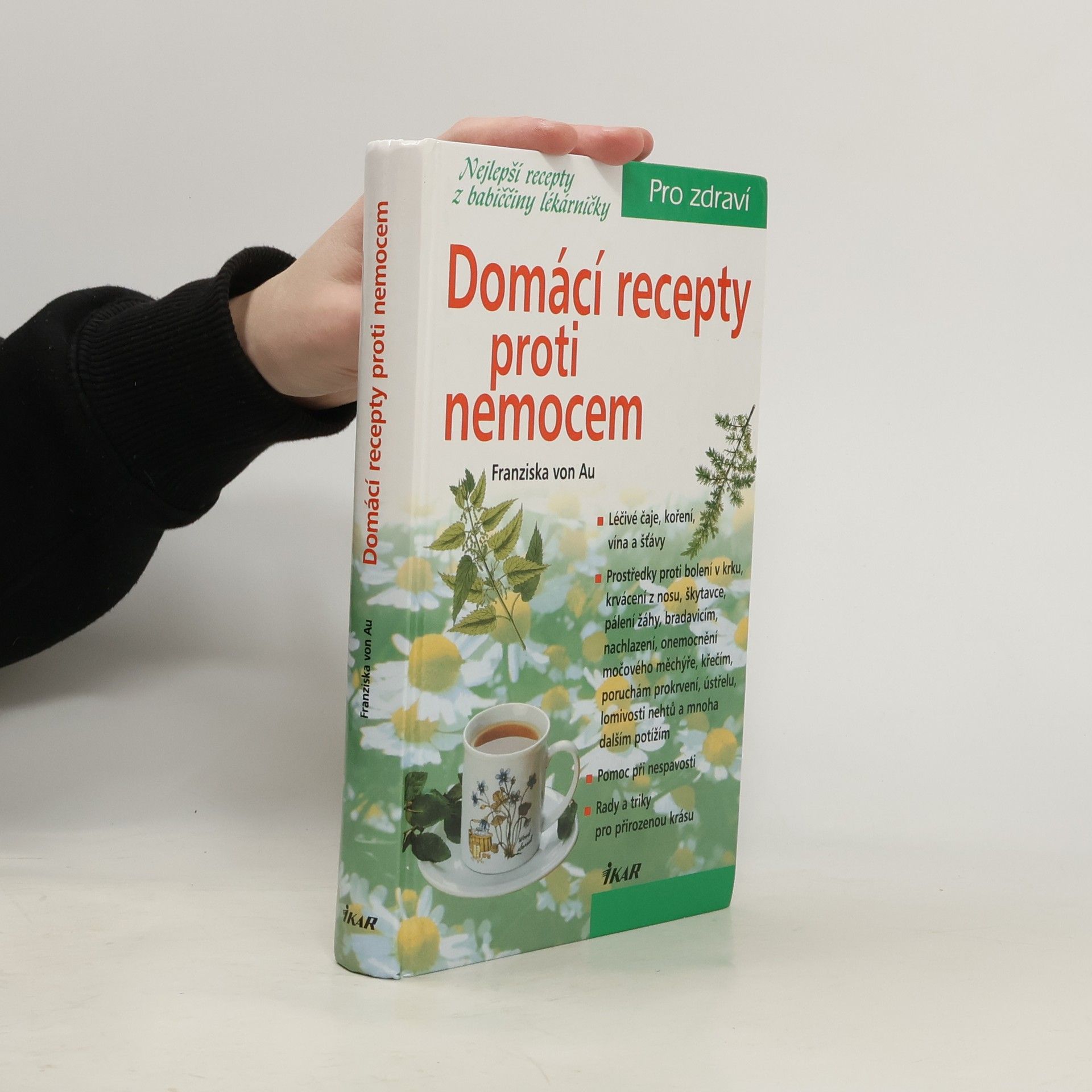 Christina Zacker Domácí recepty proti nemocem : nejlepší recepty z babiččiny lékárničky