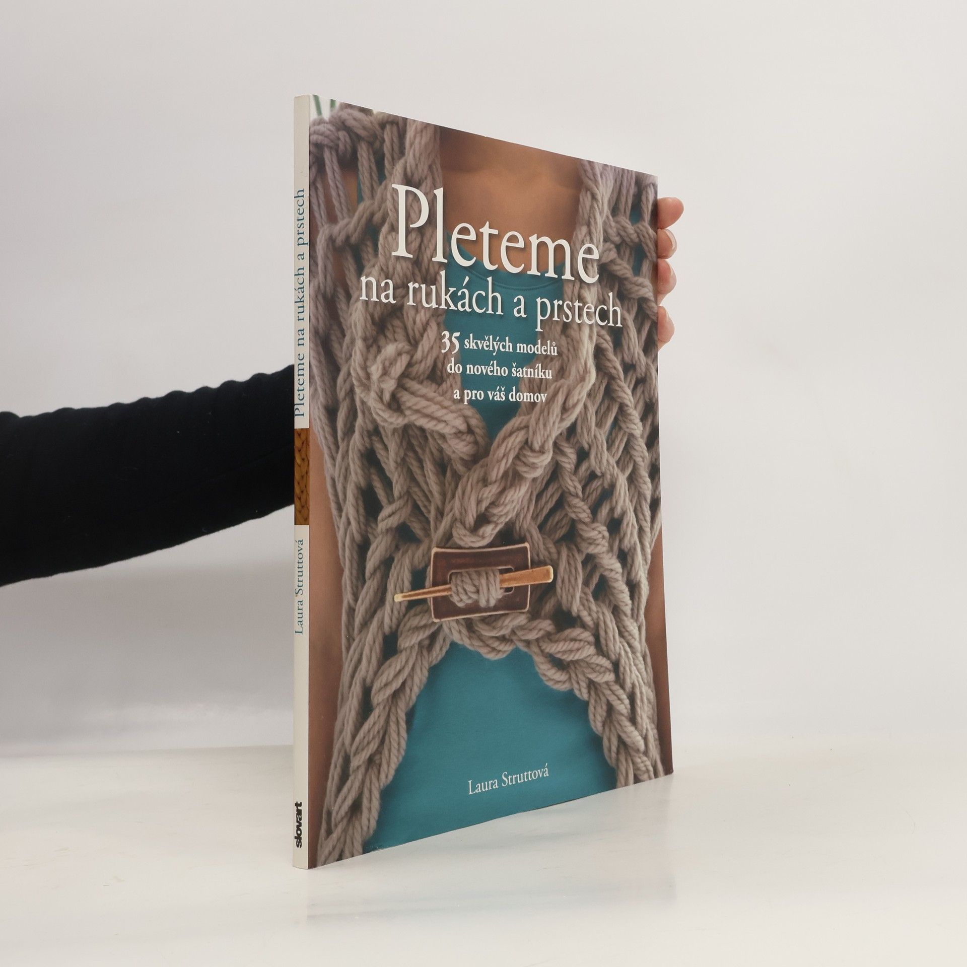 Pleteme na rukách a prstech : 35 skvělých modelů do nového šatníku a pro váš domov