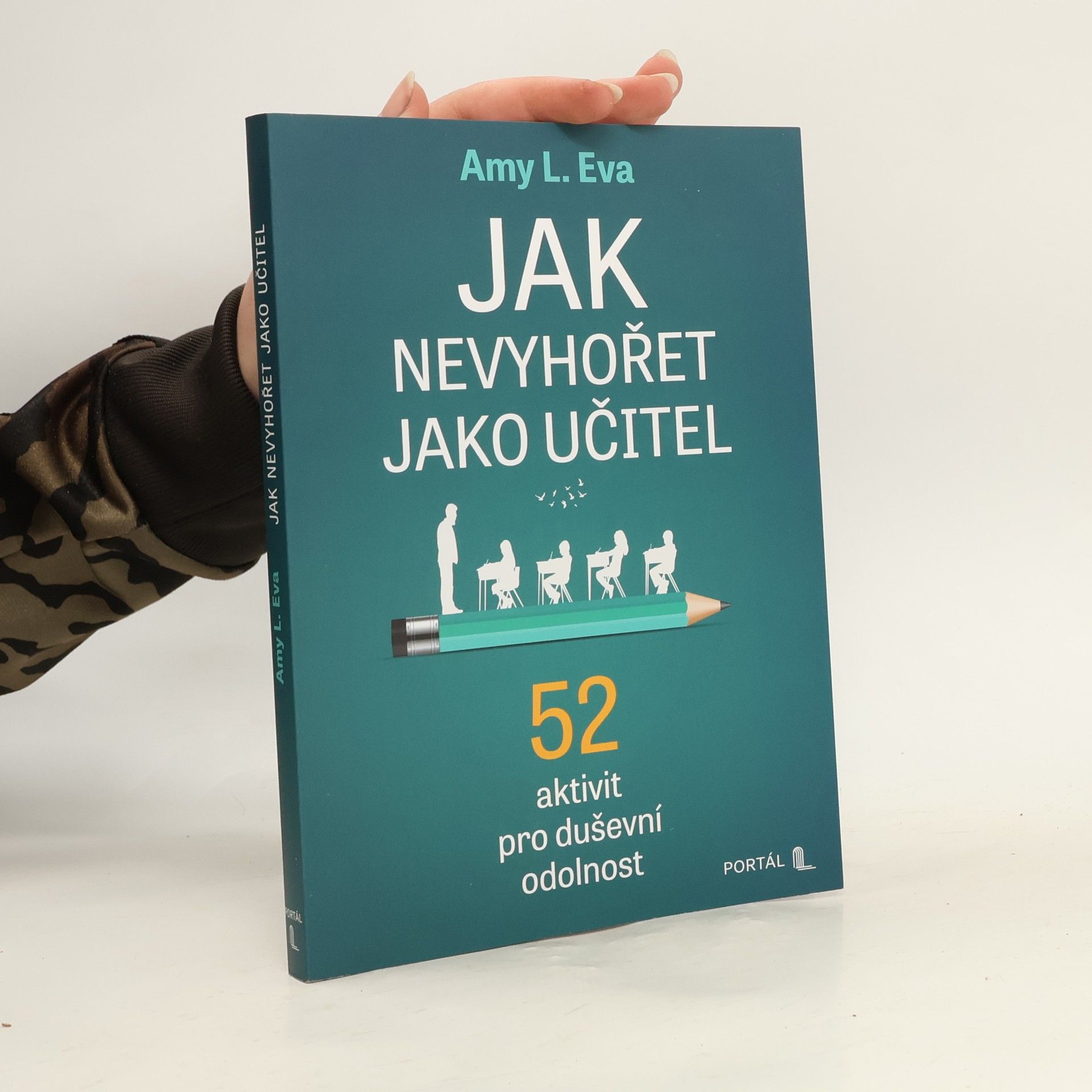 Amy L. Eva Jak nevyhořet jako učitel - 52 aktivit pro duševní odolnost