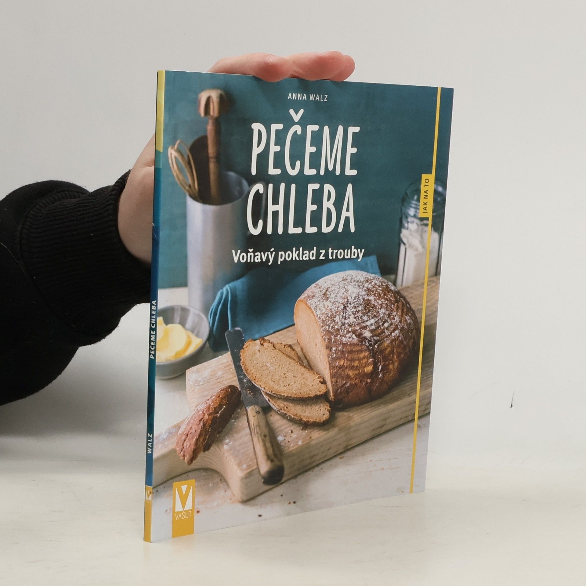 Anna Walz Pečeme chleba: Voňavý poklad z trouby