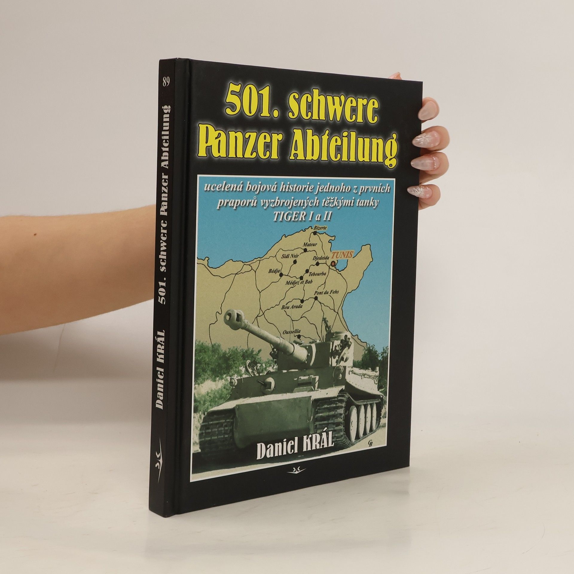 501. schwere Panzer Abteilung: Ucelená bojová historie jednoho z prvních praporů vyzbrojených těžkými tanky TIGER I a II