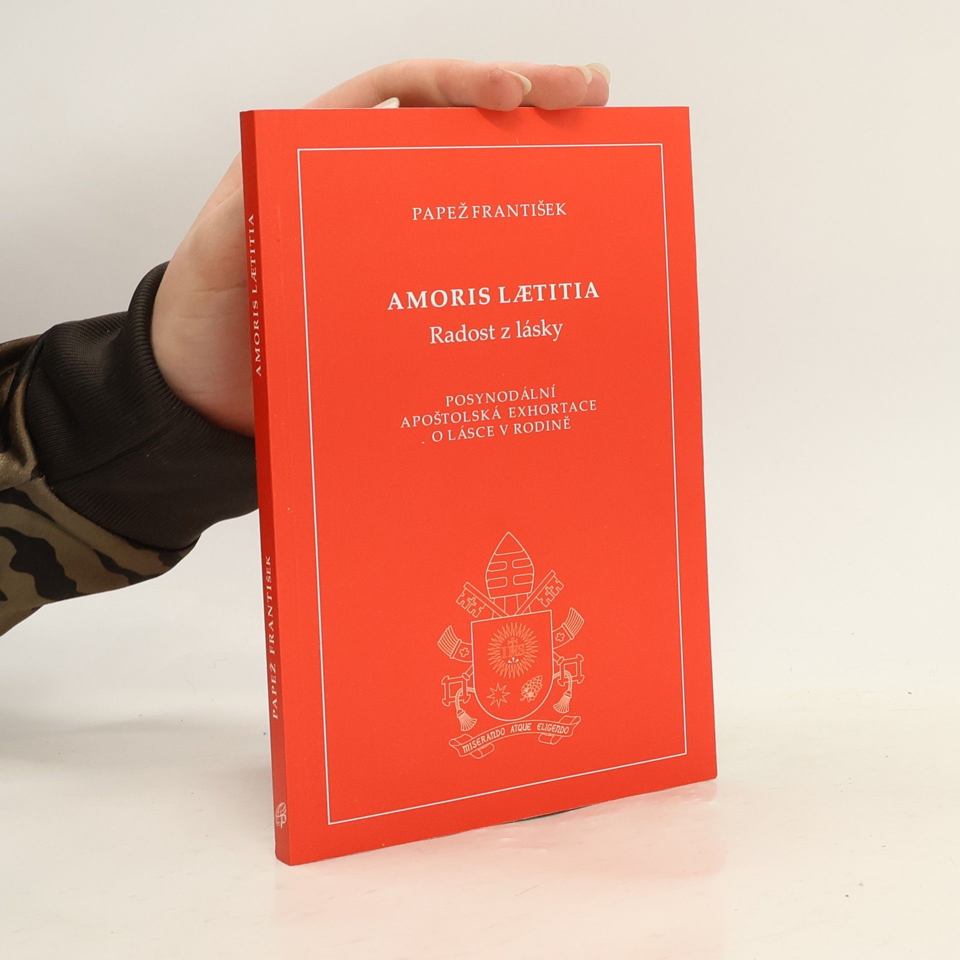 Pápež František Amoris lætitia = Radost z lásky : posynodální apoštolská exhortace o lásce v rodině