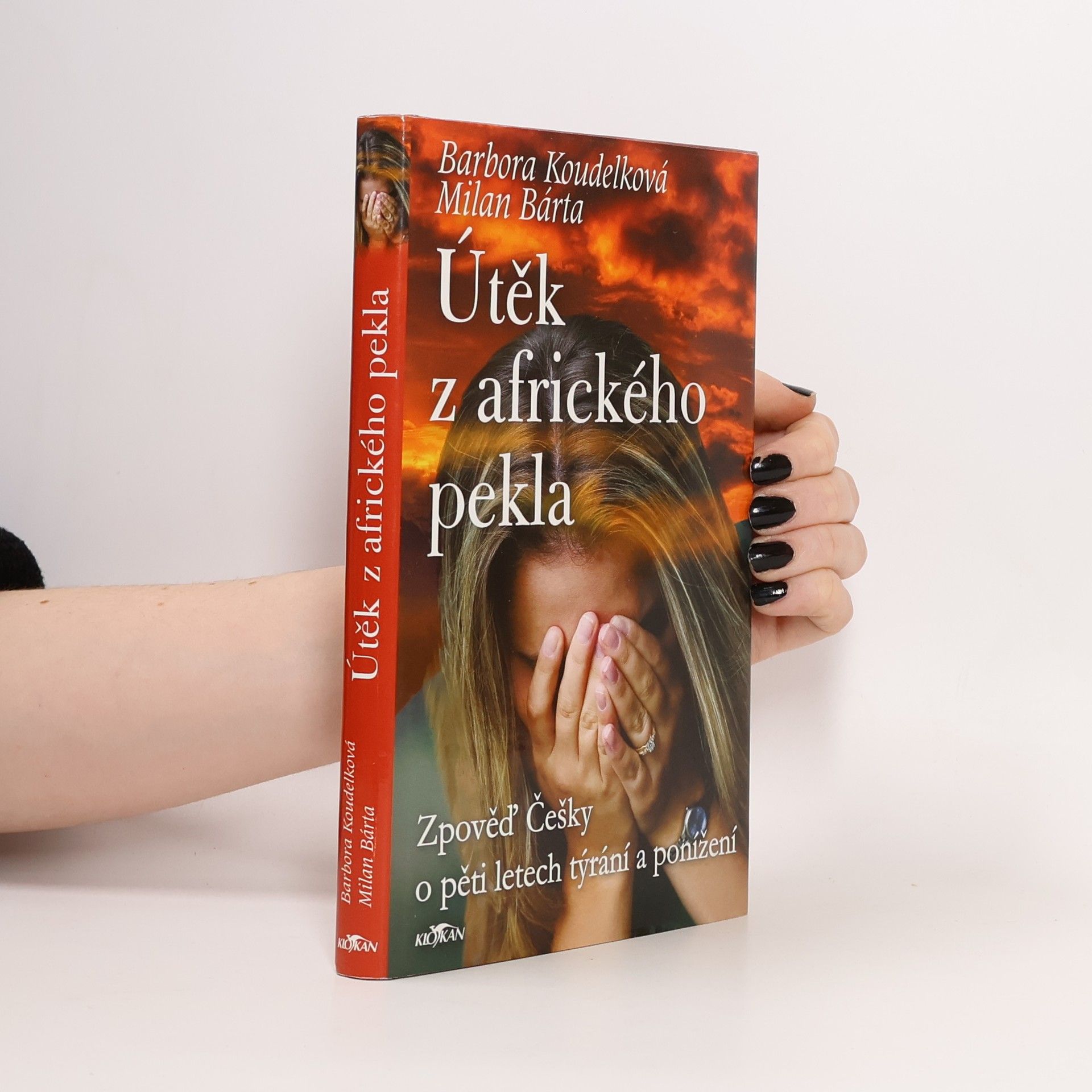 Barbora Koudelková Útěk z afrického pekla: Zpověď Češky o pěti letech týrání a ponížení