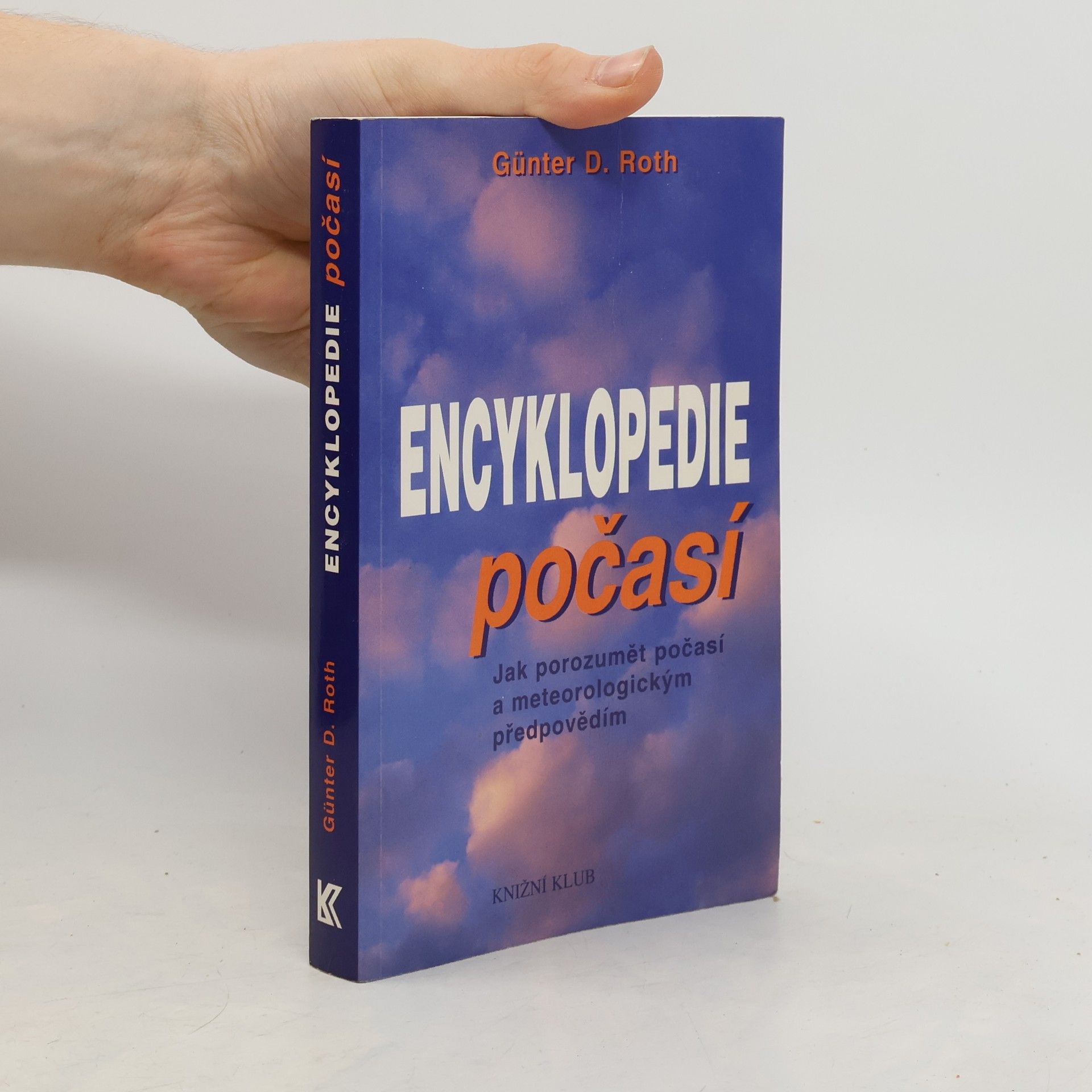 Günter D. Roth Malá encyklopedie počasí. Jak porozumět počasí a meteorologickým předpovědím