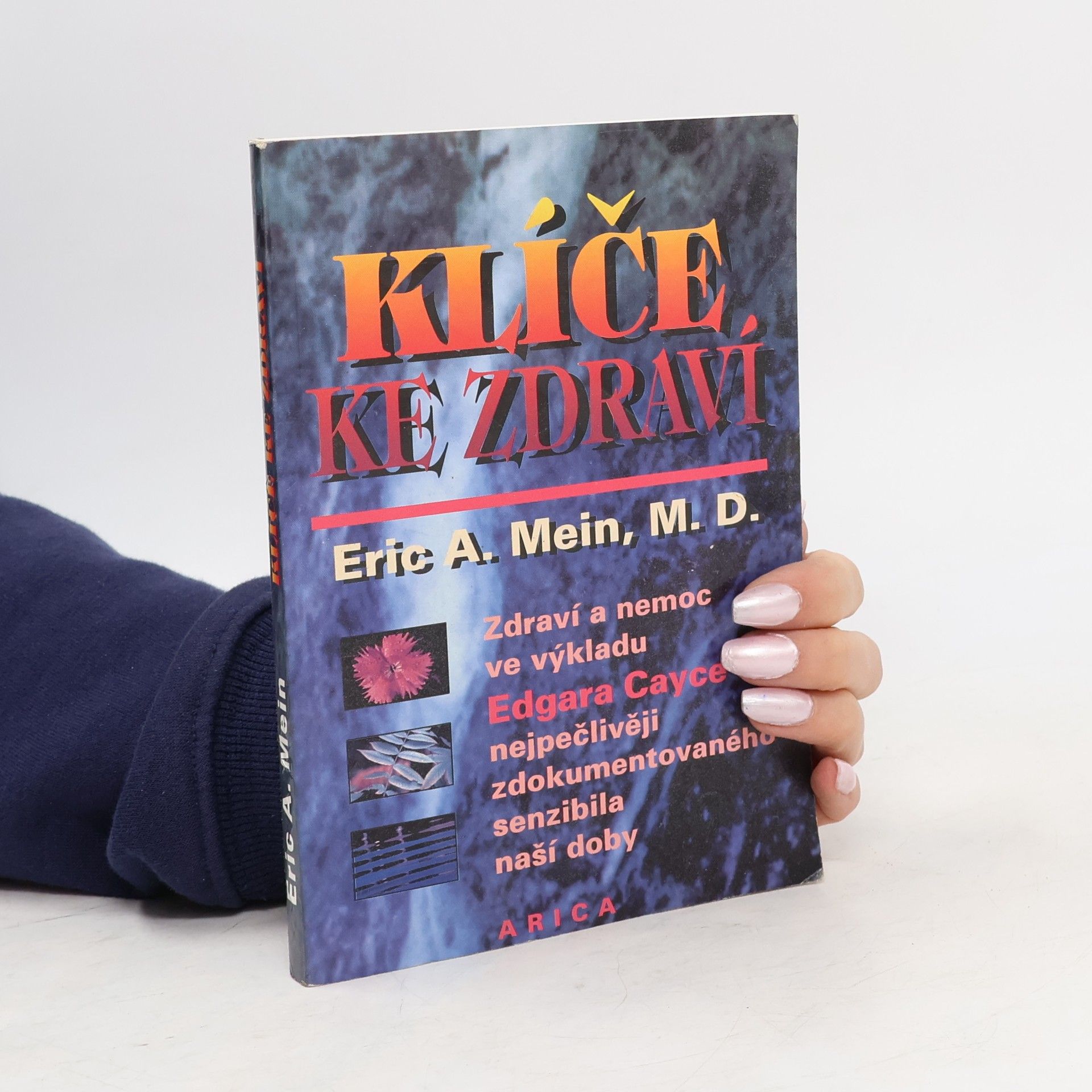 Klíče ke zdraví. Zdraví a nemoc v pohledu výkladů Edgara Cayce