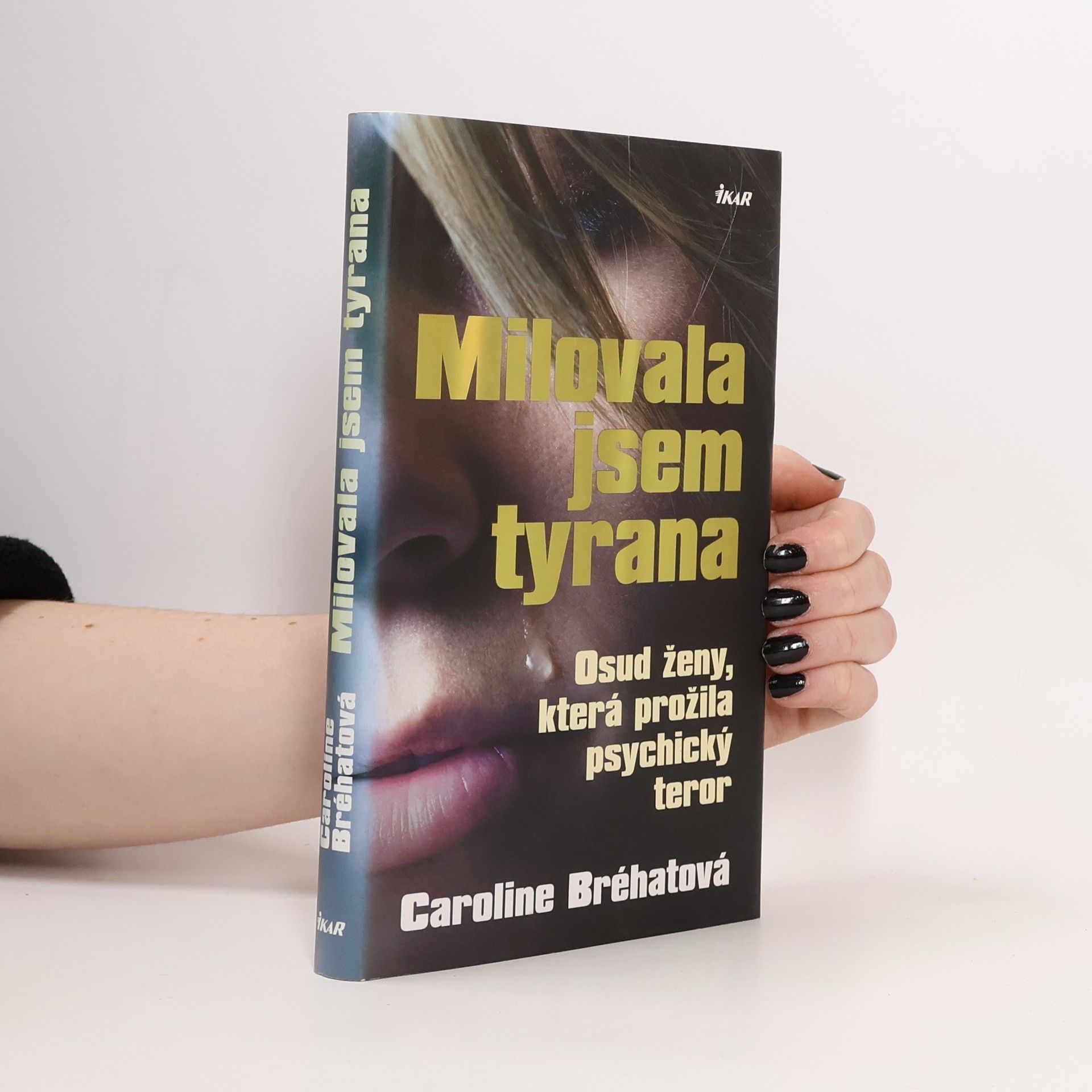 Caroline Bréhat Milovala jsem tyrana: Osud ženy, která prožila psychický teror