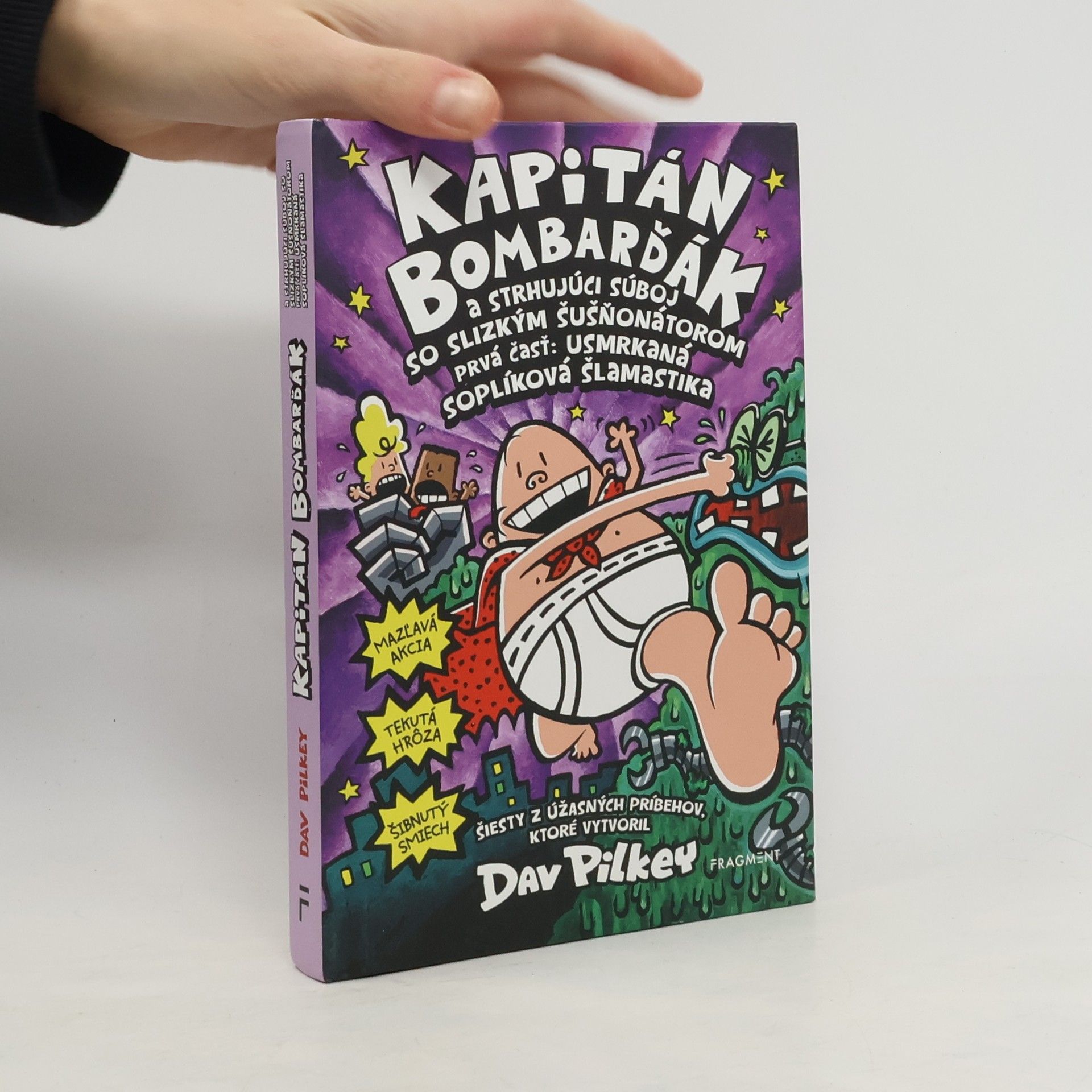 Dav Pilkey Kapitán Bombarďák a strhujúci súboj so Slizkým Šušňonátorom. Prvá čásť: usmrkaná soplíková šlamastika