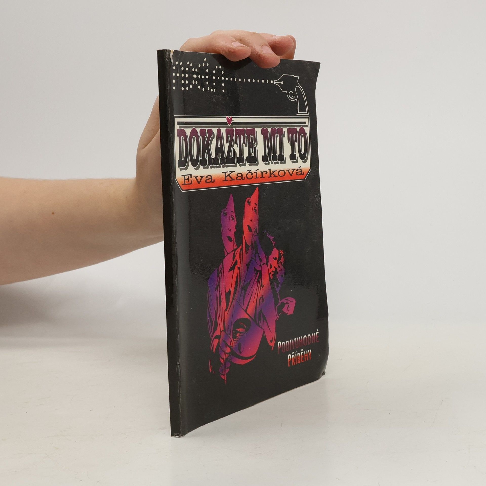 Kačírková Eva Dokažte mi to (Podivuhodné příběhy)