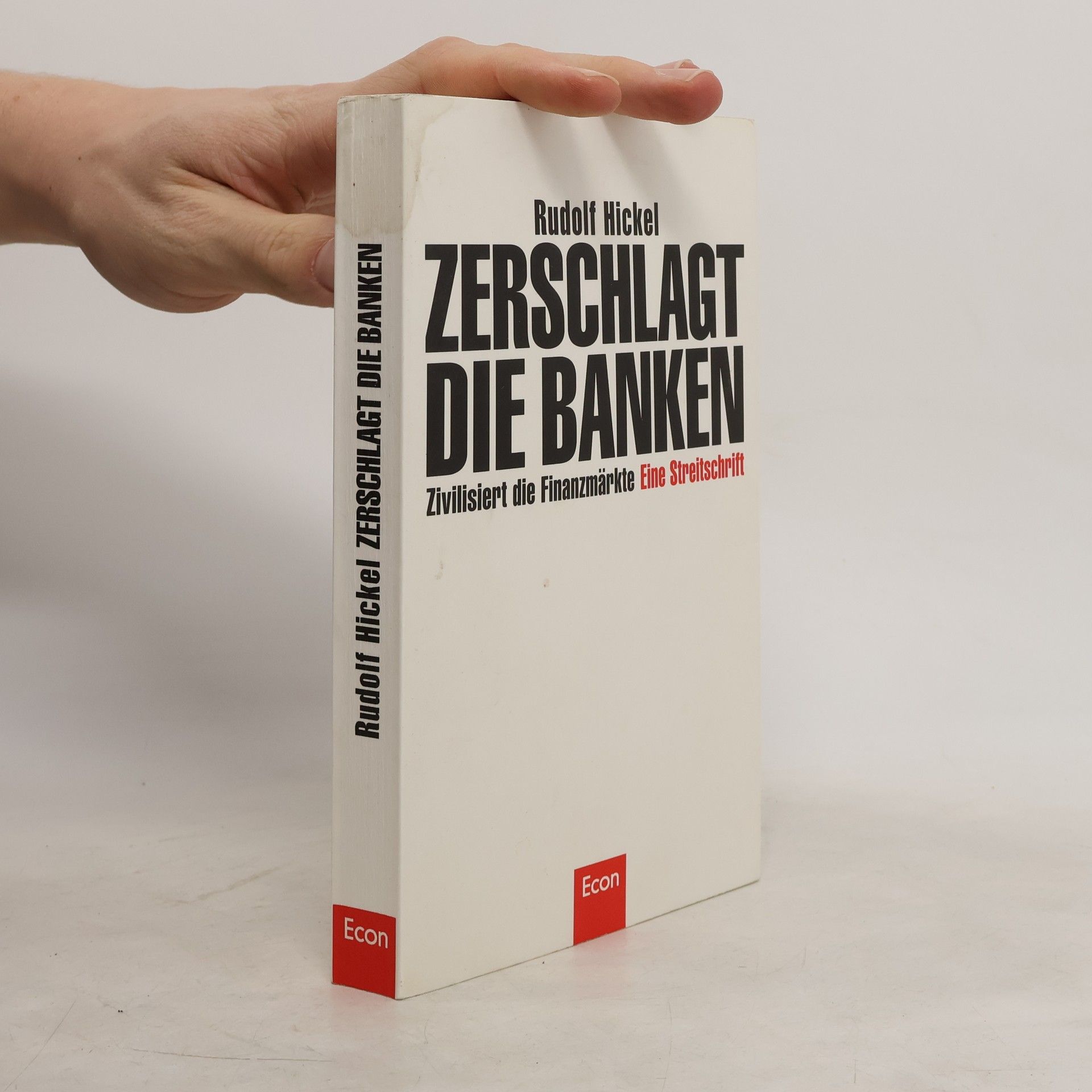 Rudolf Hickel Zerschlagt die Banken