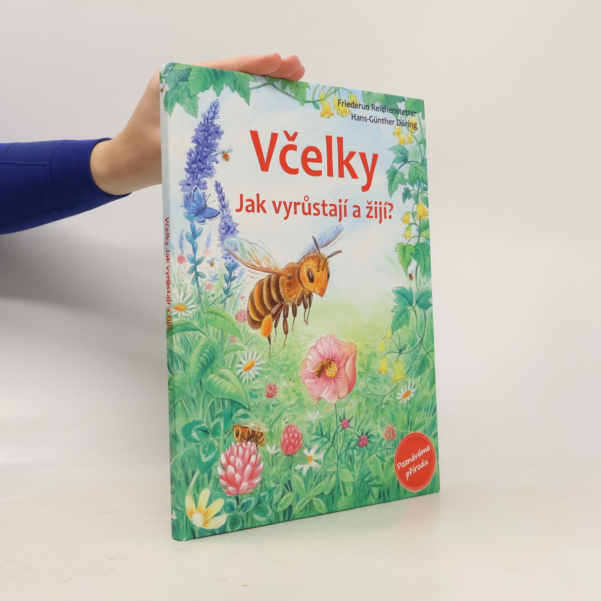 Friederun Reichenstetter Včelky - Jak vyrůstají a žijí?