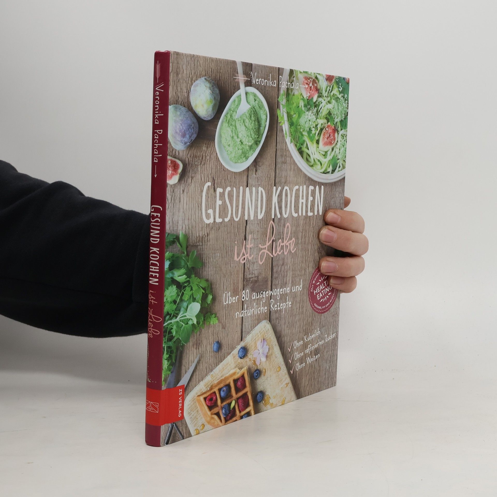 Veronika Pachala Gesund kochen ist Liebe