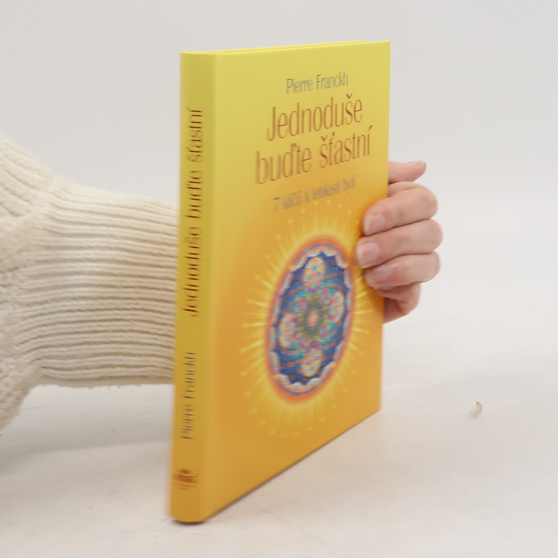 Pierre Franckh Jednoduše buďte šťastní