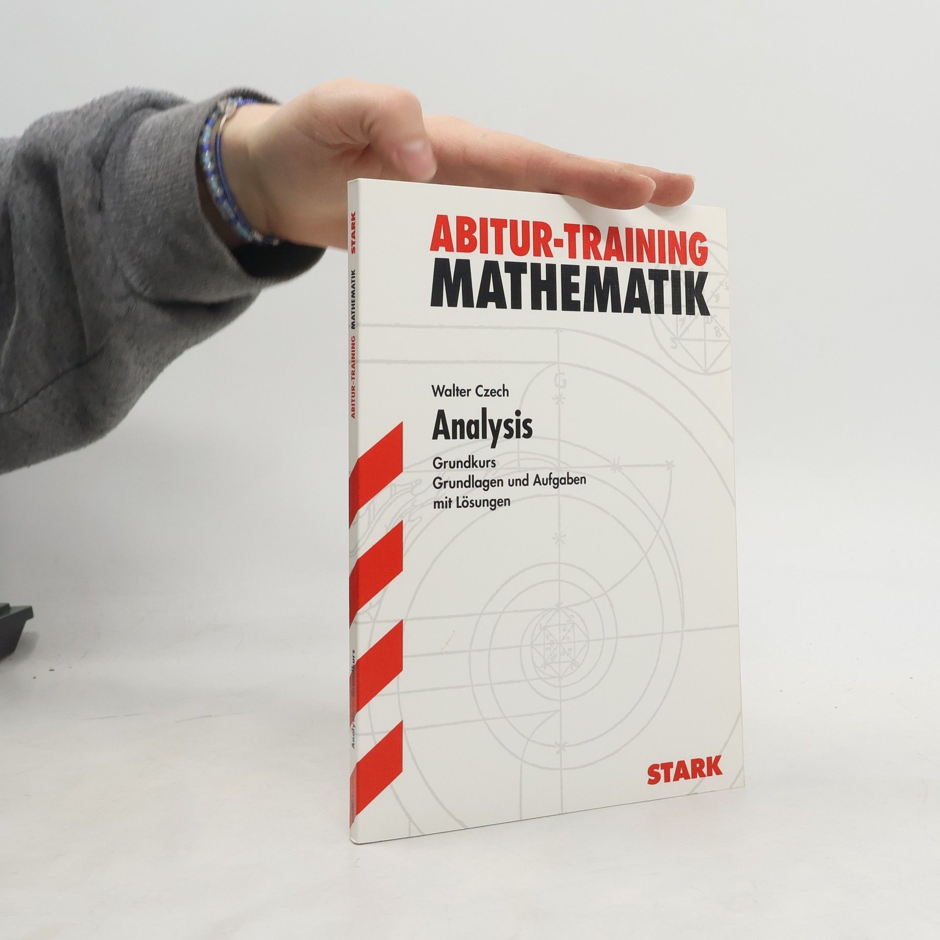 Walter Czech Arbitur Training. Analysis. Mathematik Grundkurs