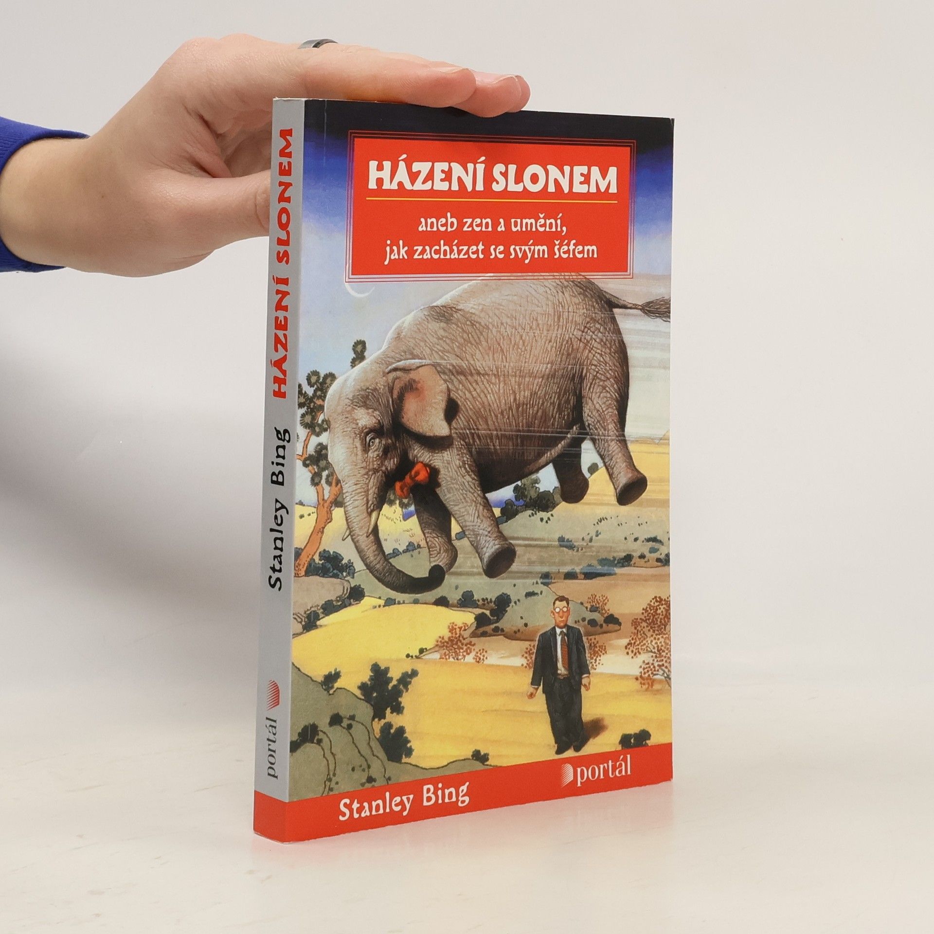 Stanley Bing Házení slonem, aneb, Zen a umění, jak zacházet se svým šéfem