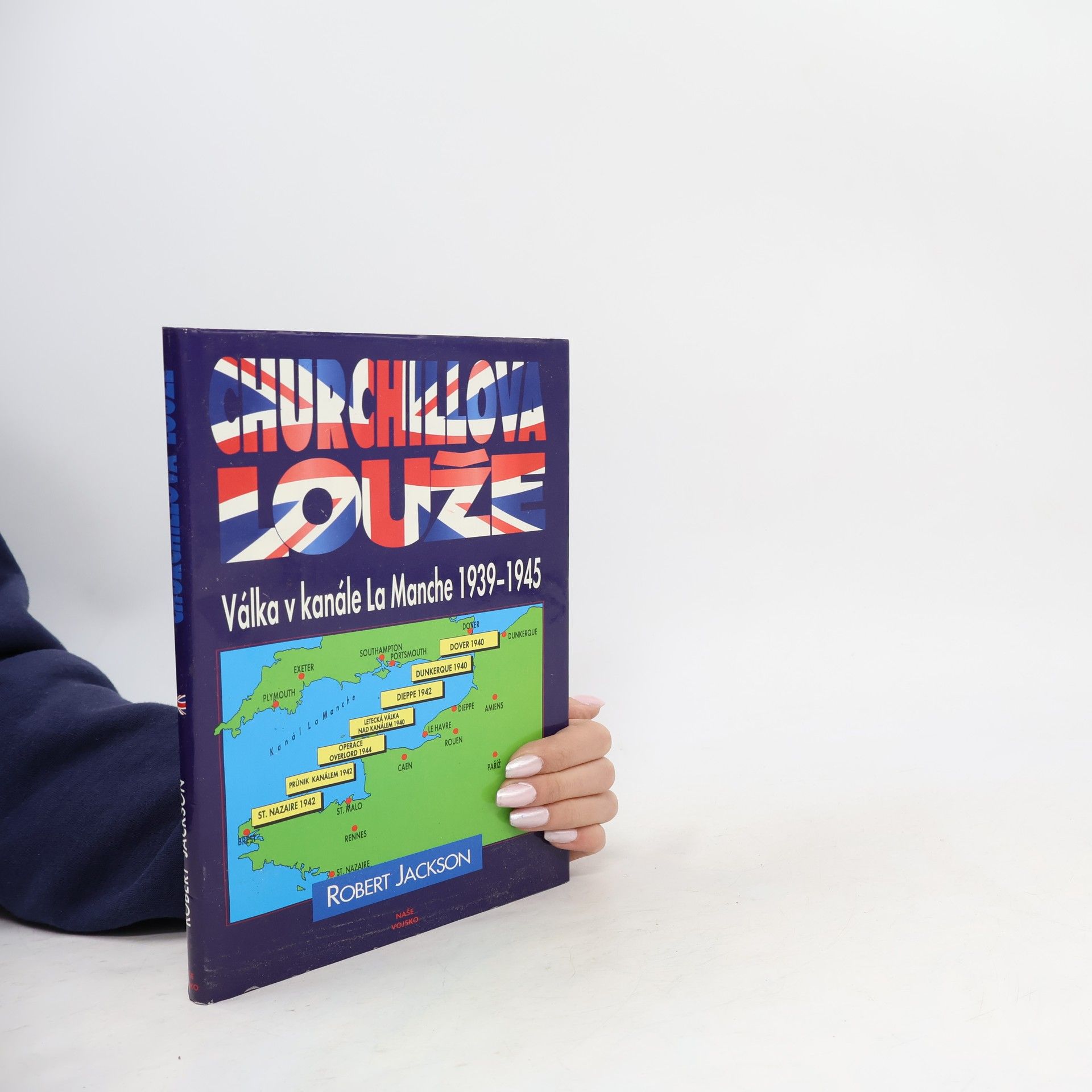 Robert Jackson Churchillova louže. Válka v kanále La Manche 1939-1945