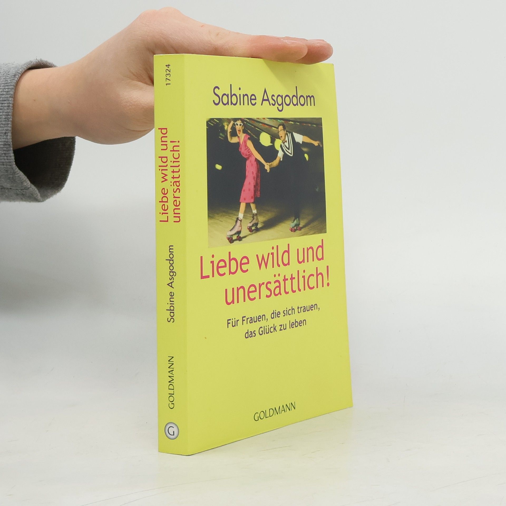 Sabine Asgodom Liebe wild und unersättlich!