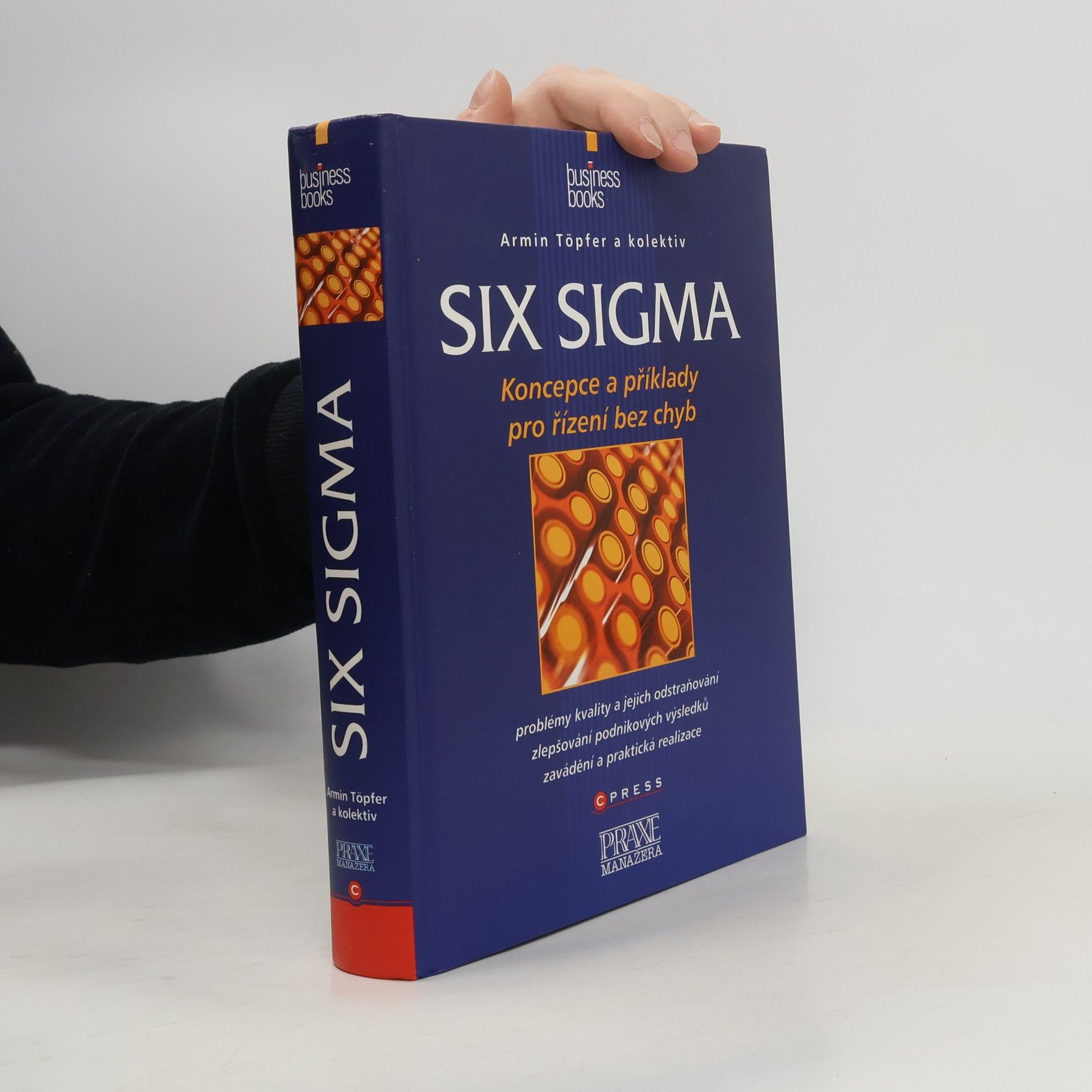 Armin Töpfer Six Sigma: koncepce a příklady pro řízení bez chyb