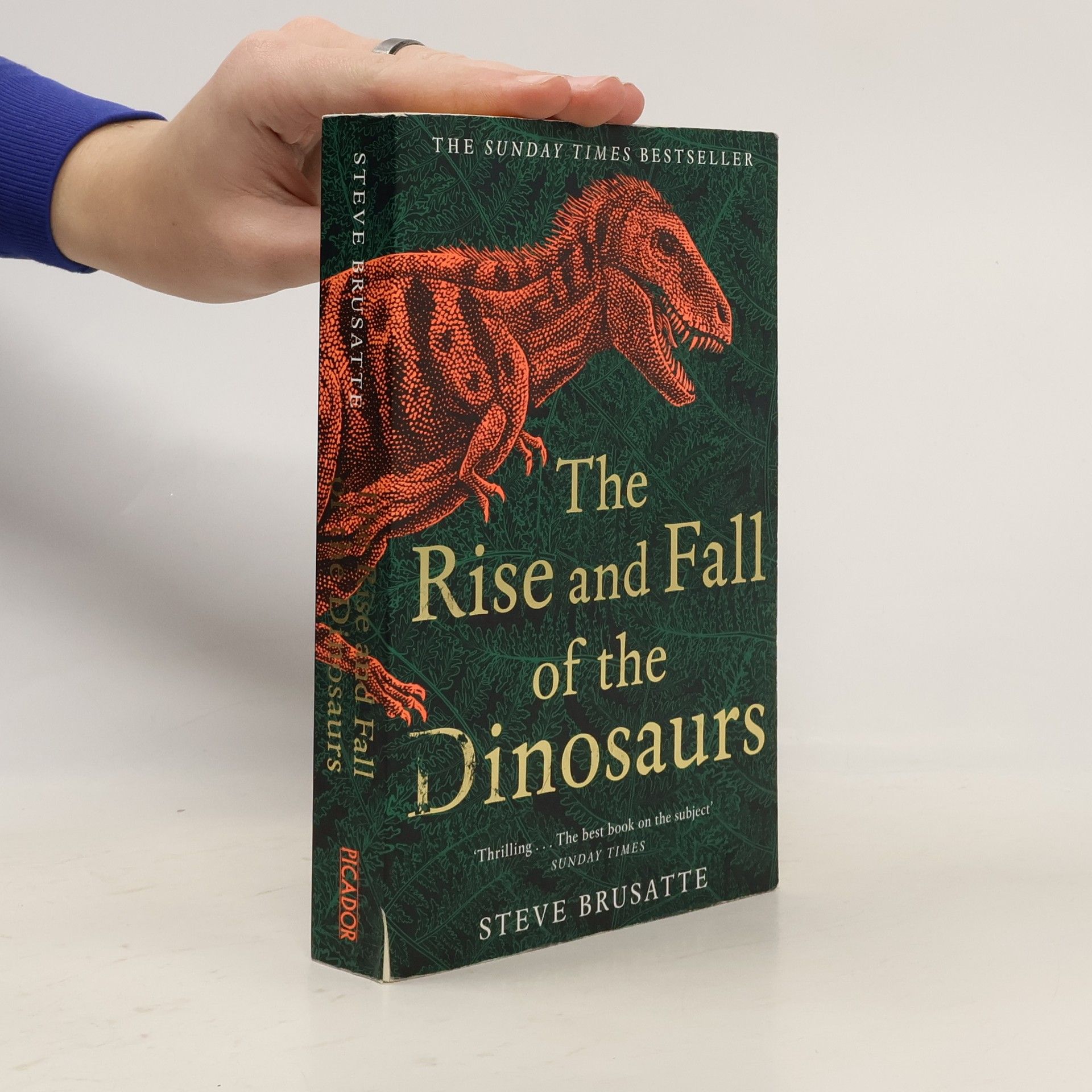 Steve Brusatte The rise and fall of the dinosaurs : the untold story of a lost world