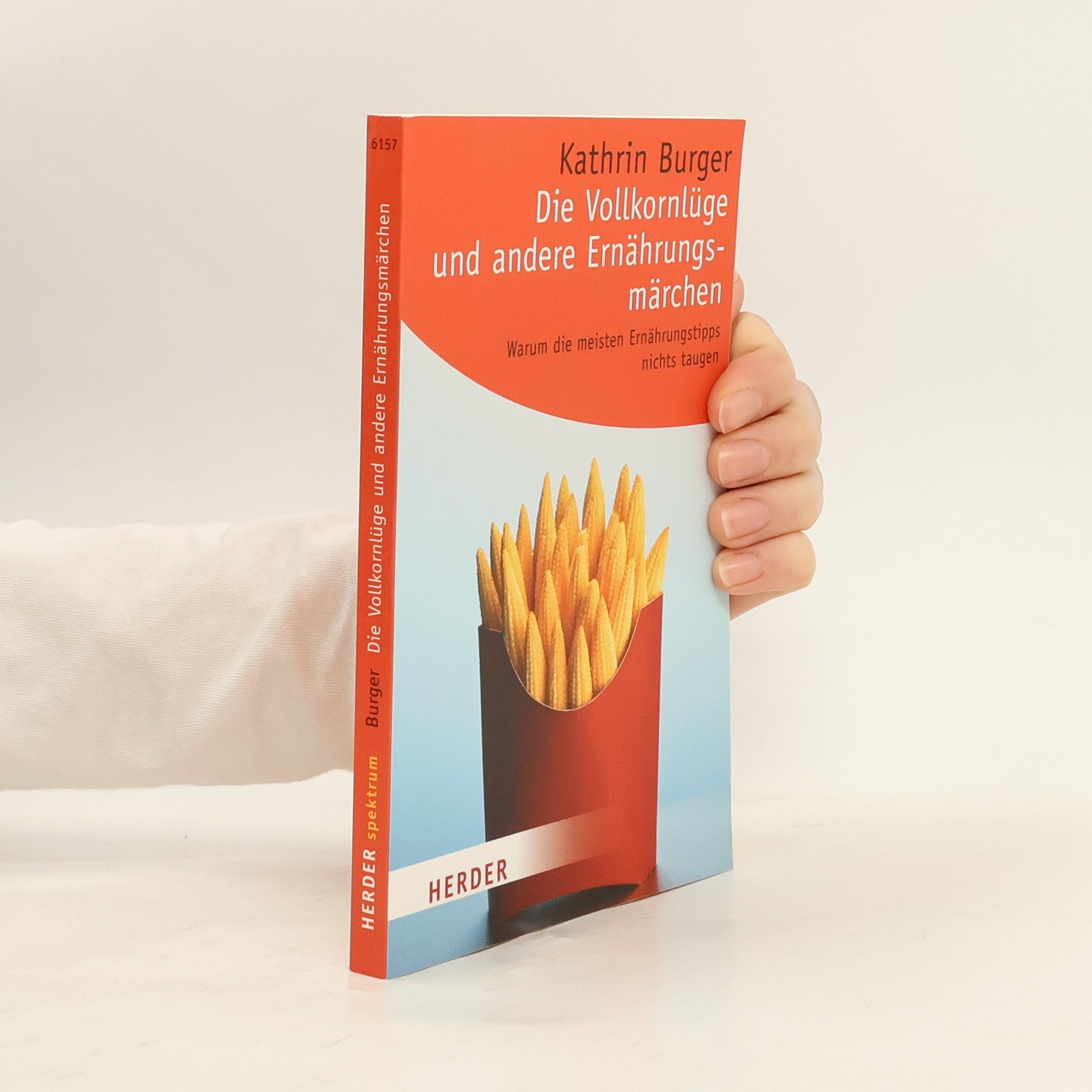 Die Vollkornlüge und andere Ernährungsmärchen