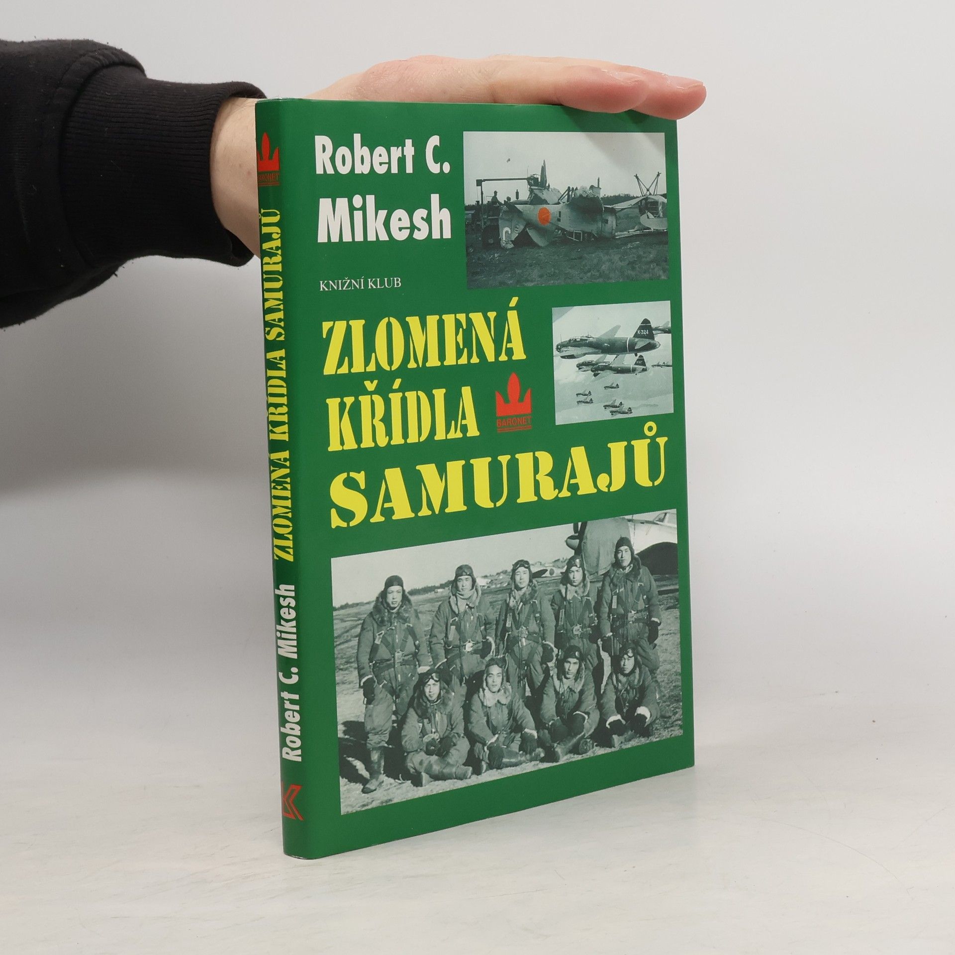 Robert C. Mikesh Zlomená křídla samurajů. Zkáza japonských leteckých sil