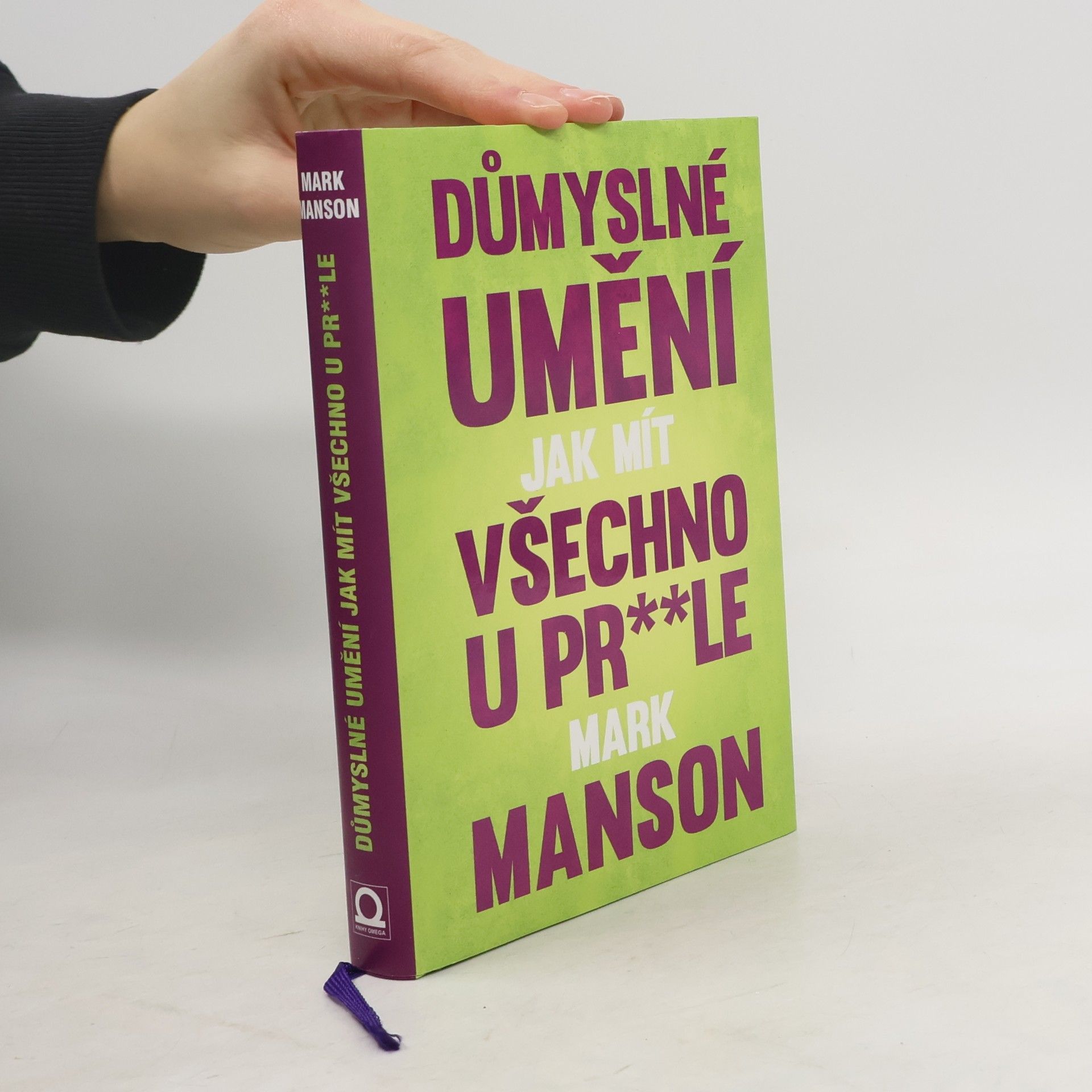 Mark Manson Důmyslné umění, jak mít všechno u pr**le