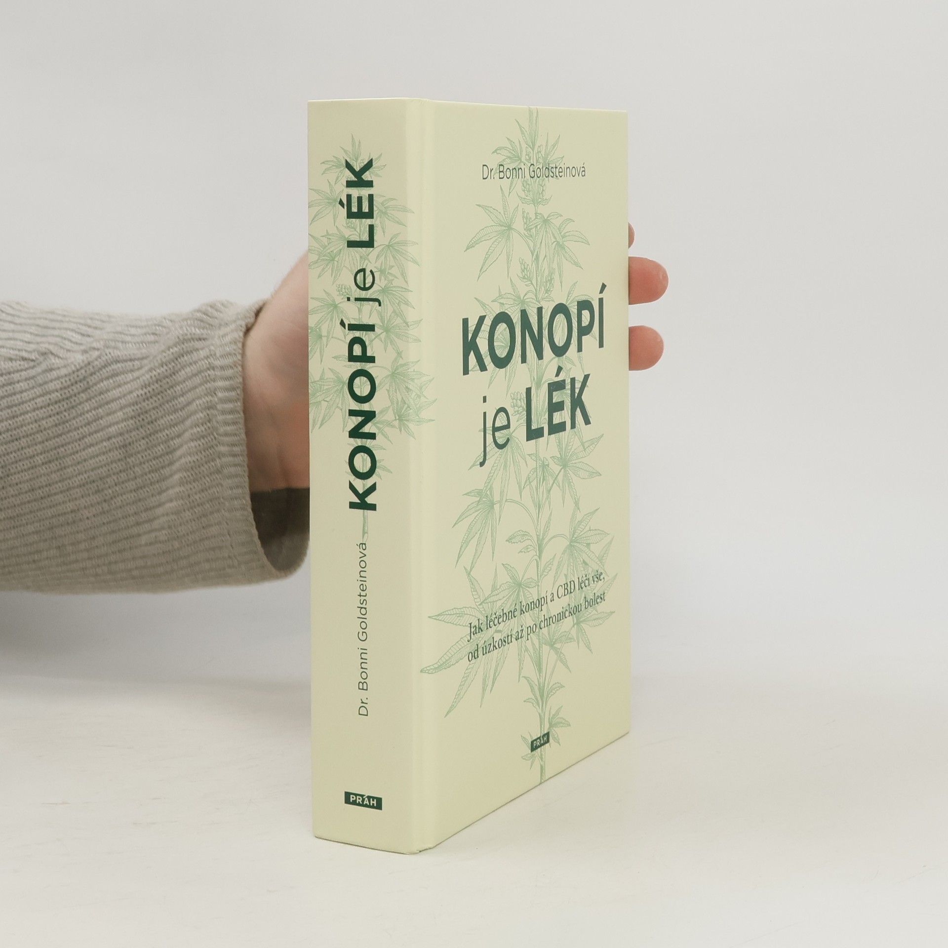 Bonni Goldstein Konopí je lék : jak léčebné konopí a CBD léčí vše, od úzkostí až po chronickou bolest