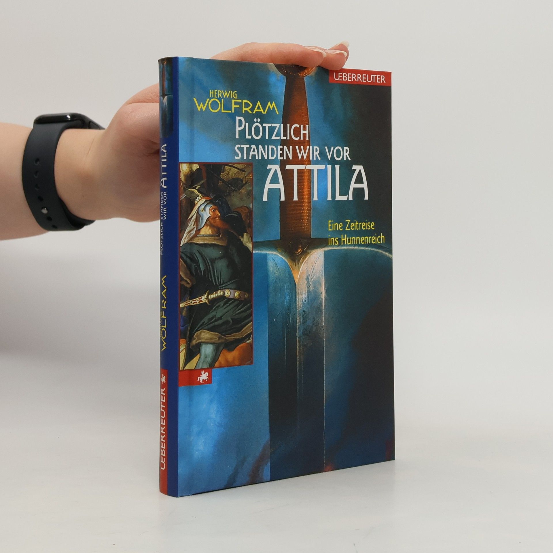 Herwig Wolfram Plötzlich standen wir vor Attila