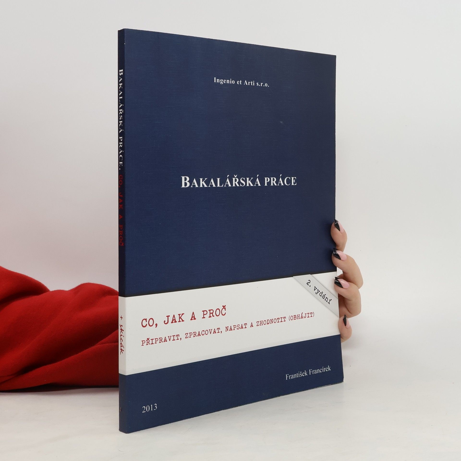 Bakalářská práce - Co, jak a proč připravit, zpracovat, napsat a zhodnotit (obhájit)