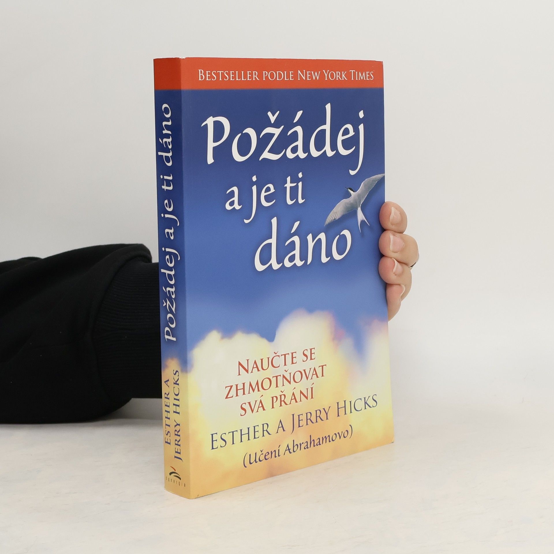 Esther Hicks Požádej a je ti dáno : (učení Abrahamovo)