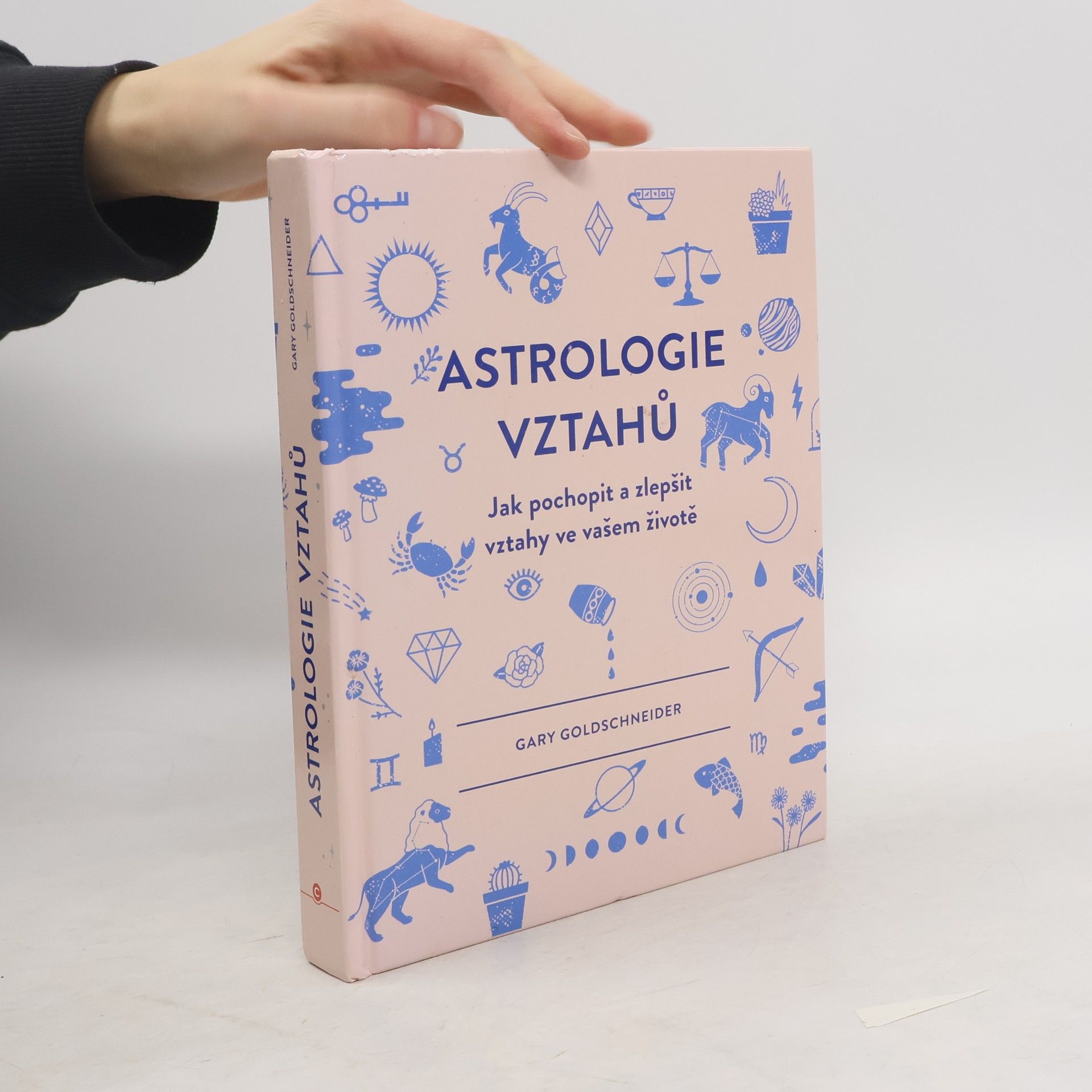 Gary Goldschneider Astrologie vztahů. Jak pochopit a zlepšit vztahy ve vašem životě
