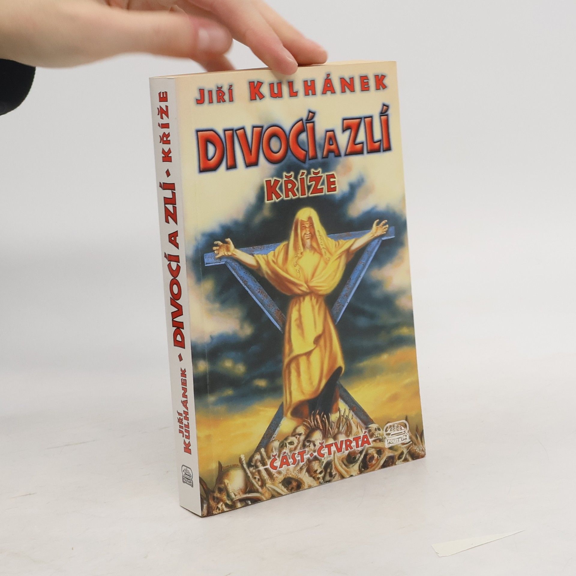 Jiří Kulhánek Divocí a zlí 4. Kříže