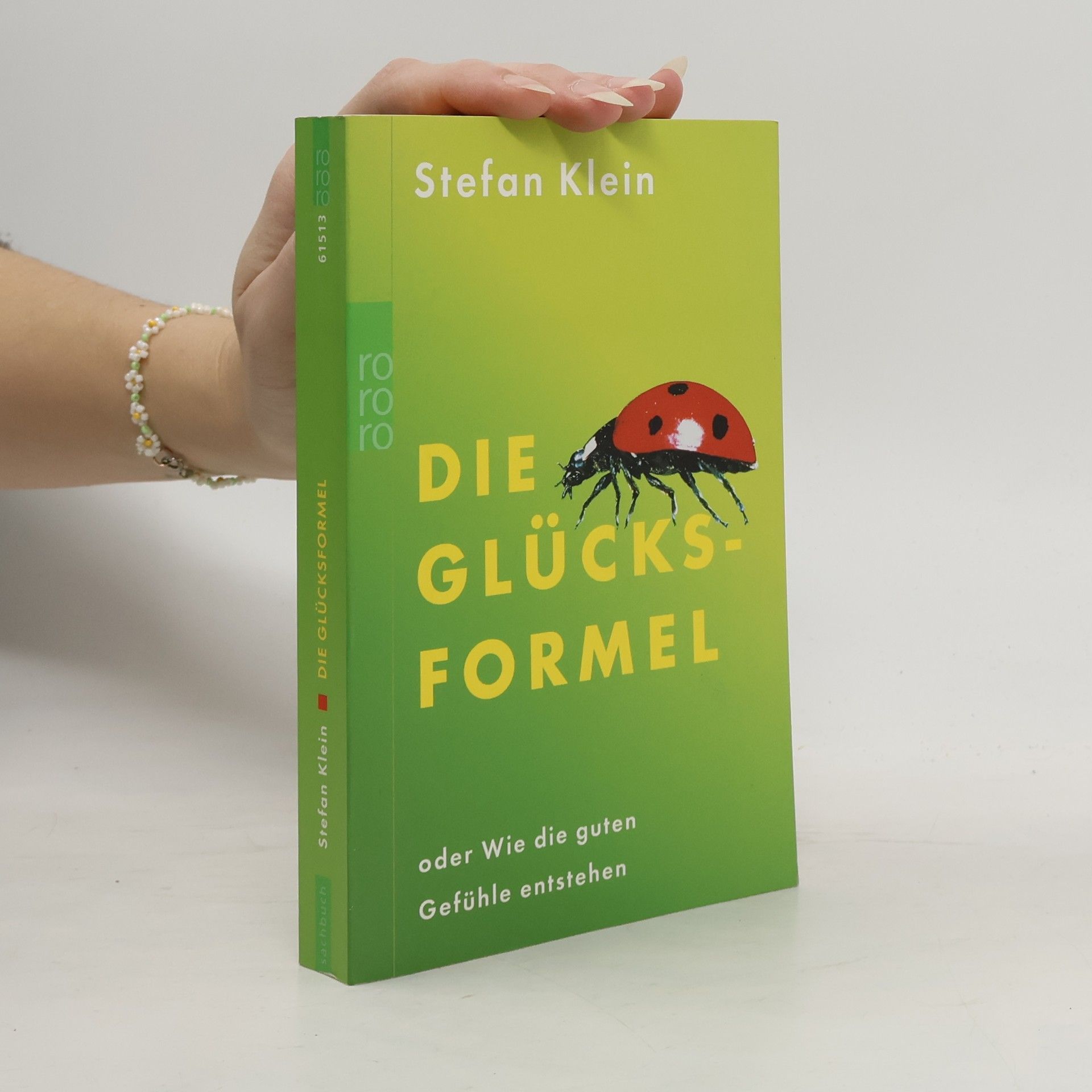Stefan Klein Die Glücksformel oder wie die guten Gefühle entstehen