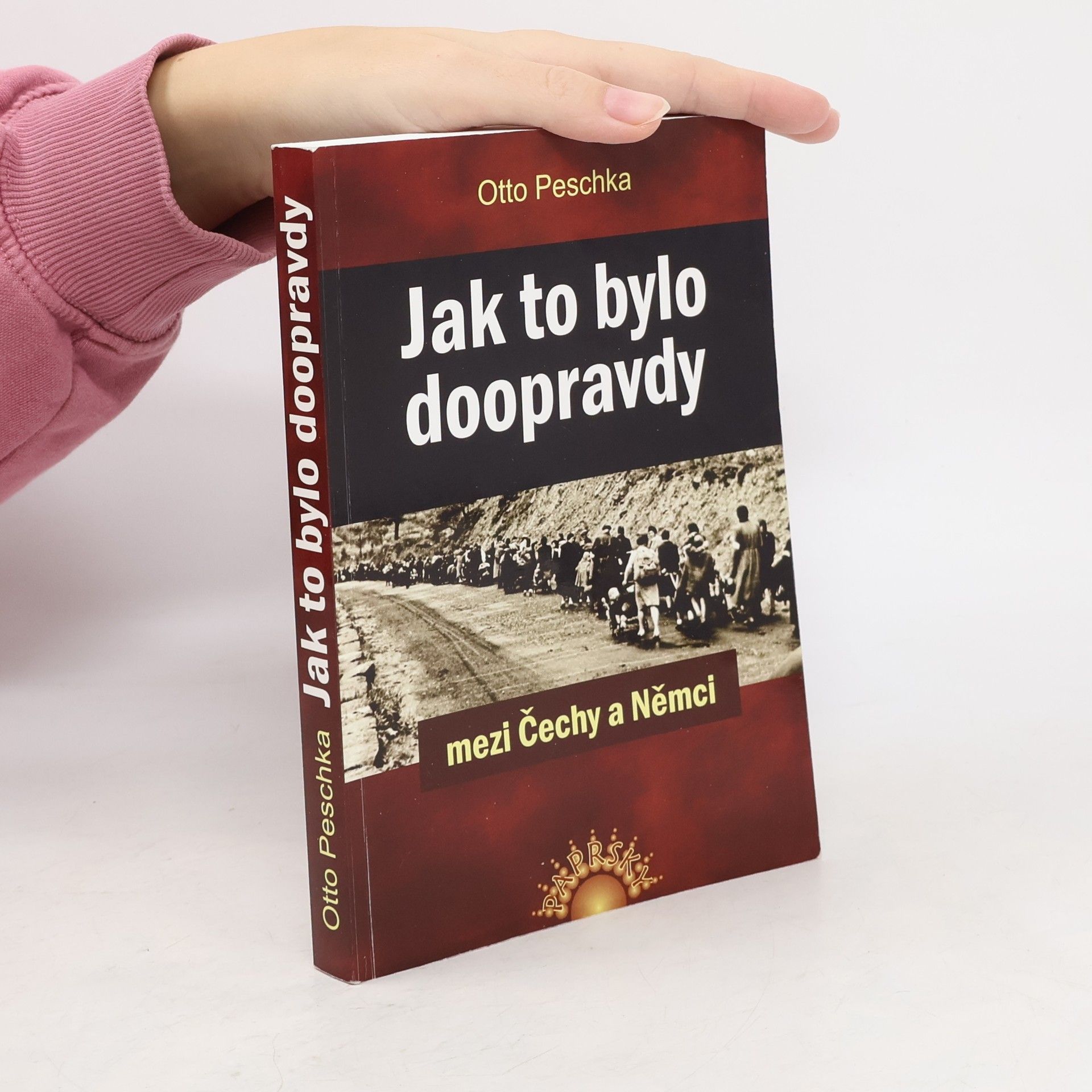 Otto Peschka Jak to bylo doopravdy mezi Čechy a Němci