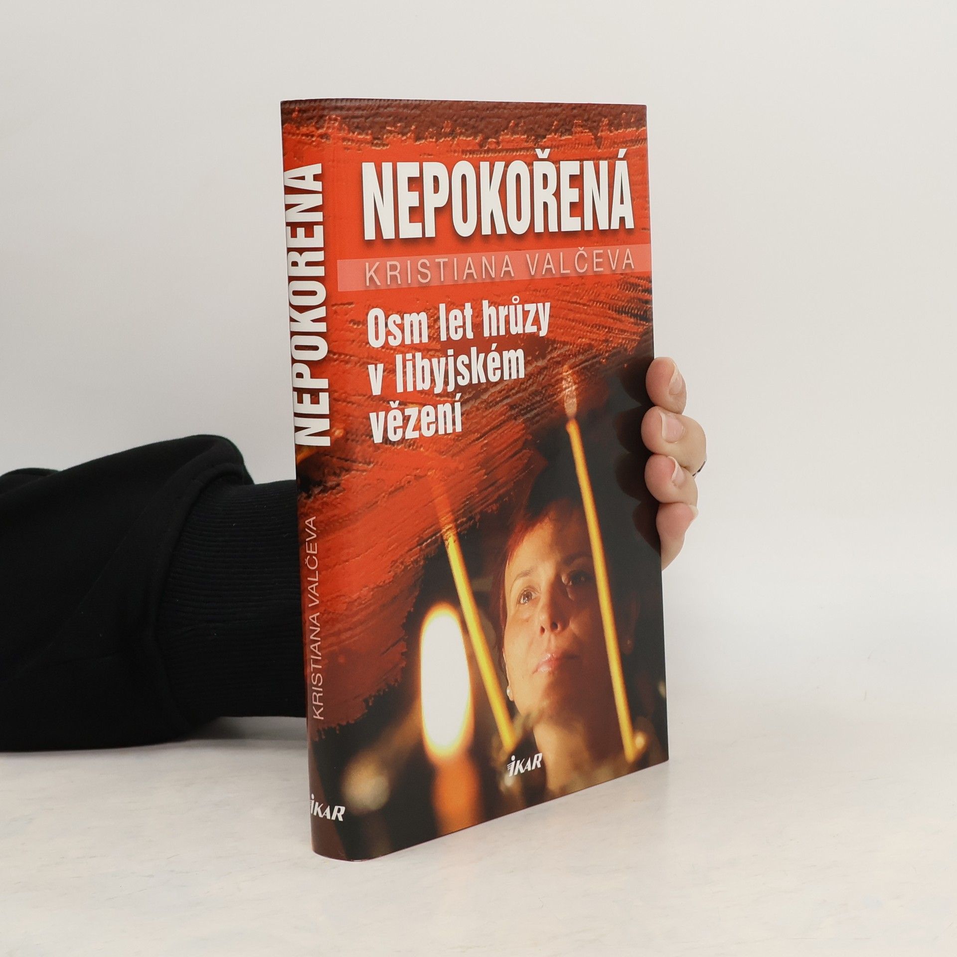 Kristijana Vălčeva Nepokořená : osm let hrůzy v libyjském vězení